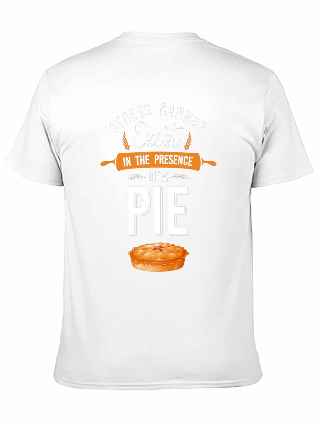 Stress Cannot Exist Pie T-Shirt
