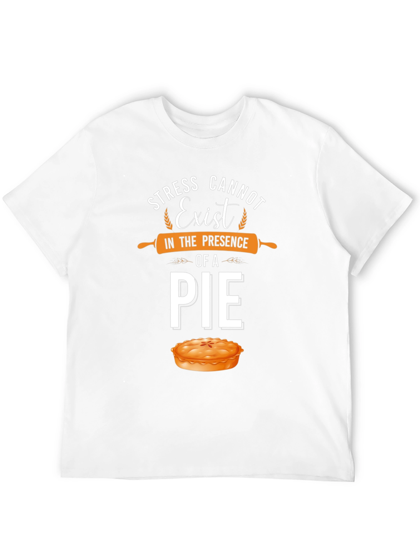 Stress Cannot Exist Pie T-Shirt