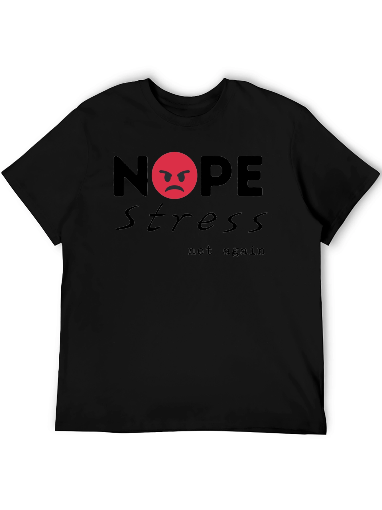 Nope Stress Not Again Graphic T-Shirt