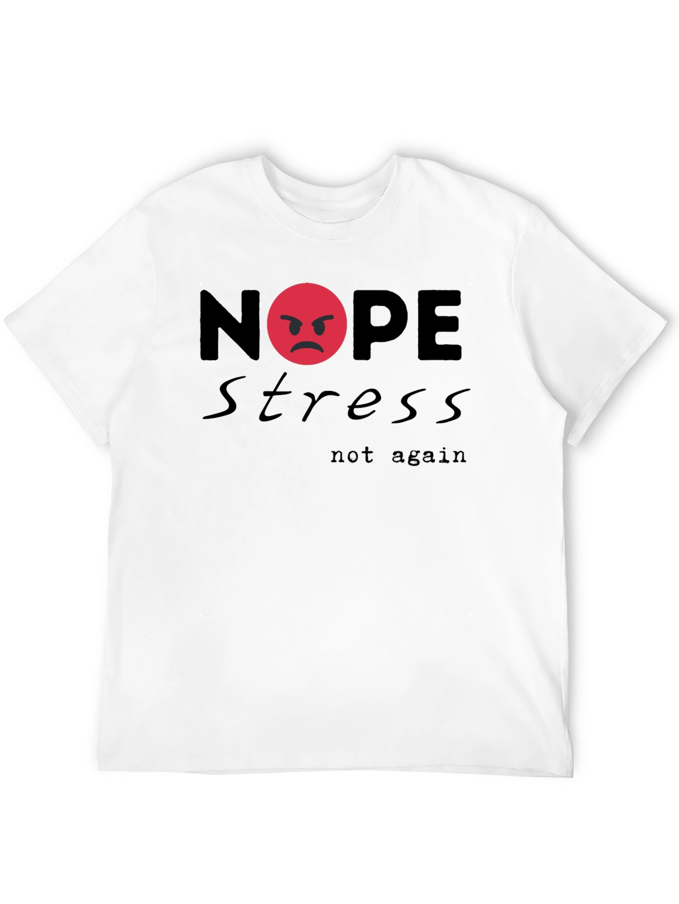Nope Stress Not Again Graphic T-Shirt