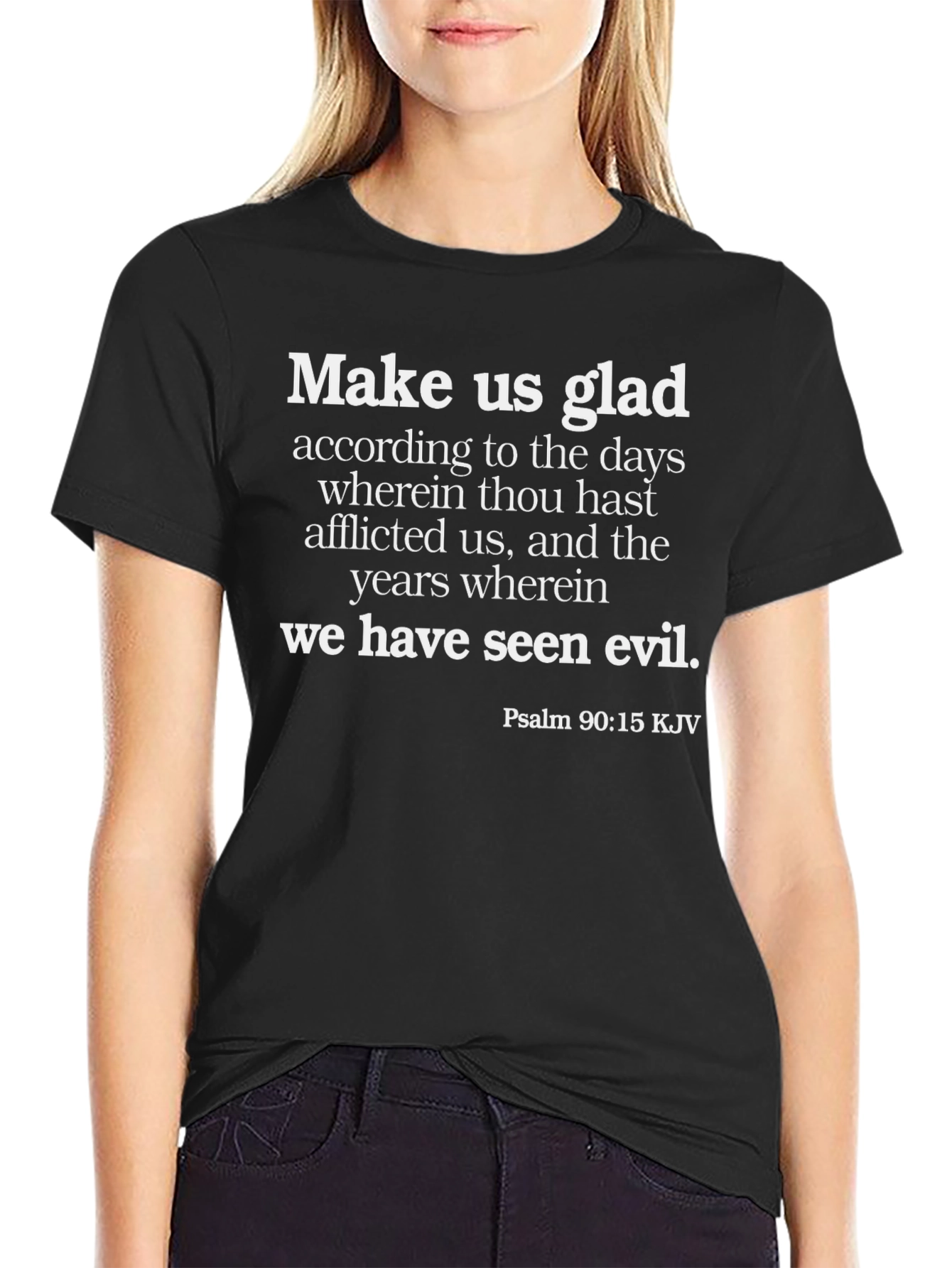 Biblical T-Shirt: Make Us Glad Psalm 90:15