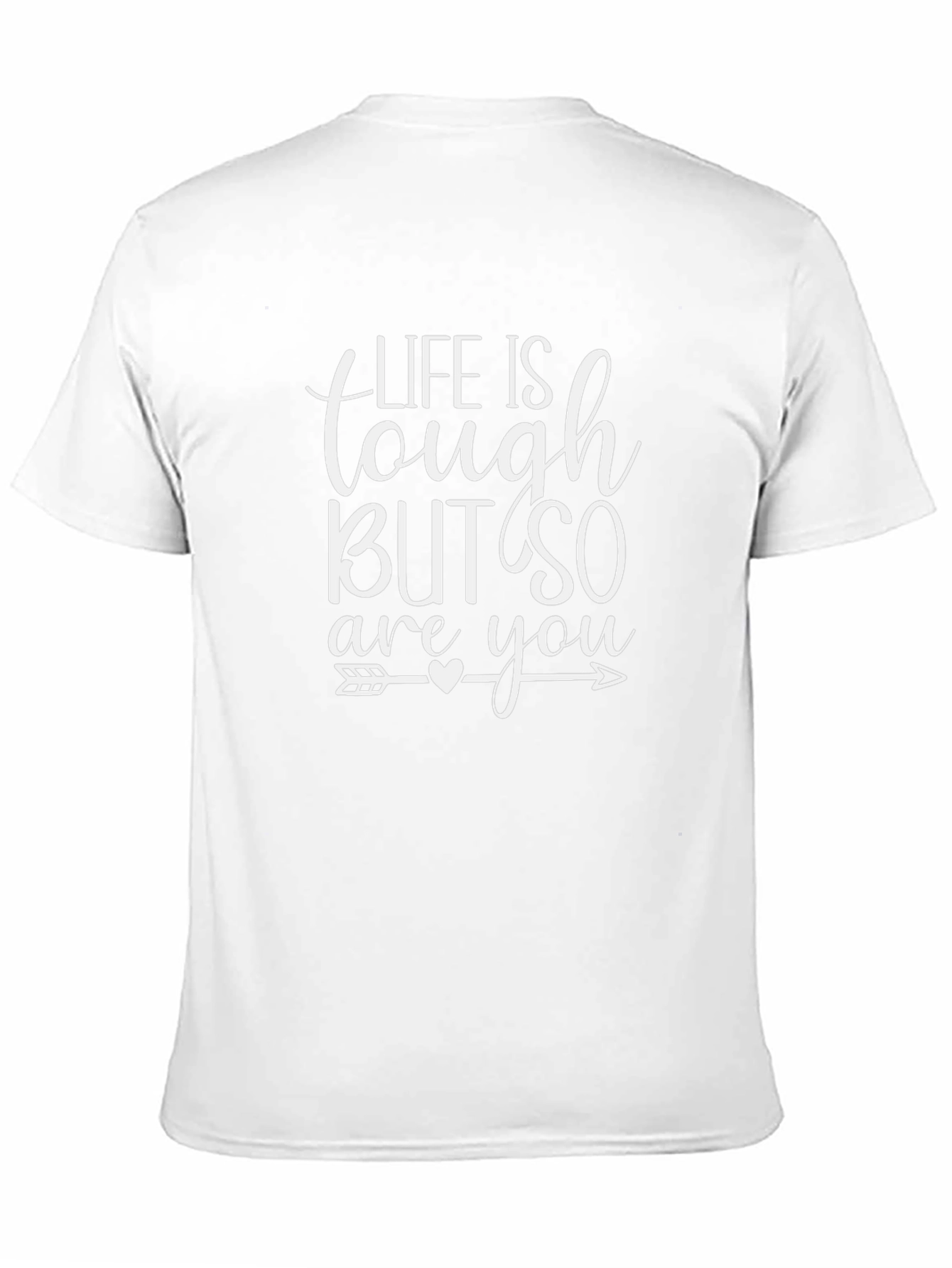 Life Is Tough But So Are You T-Shirt