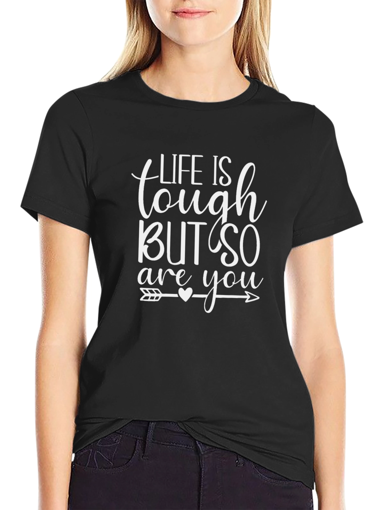 Life Is Tough But So Are You T-Shirt