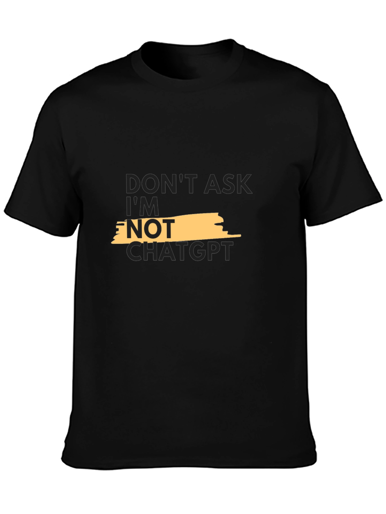 Dont Ask Im Not ChatGPT Graphic Tee