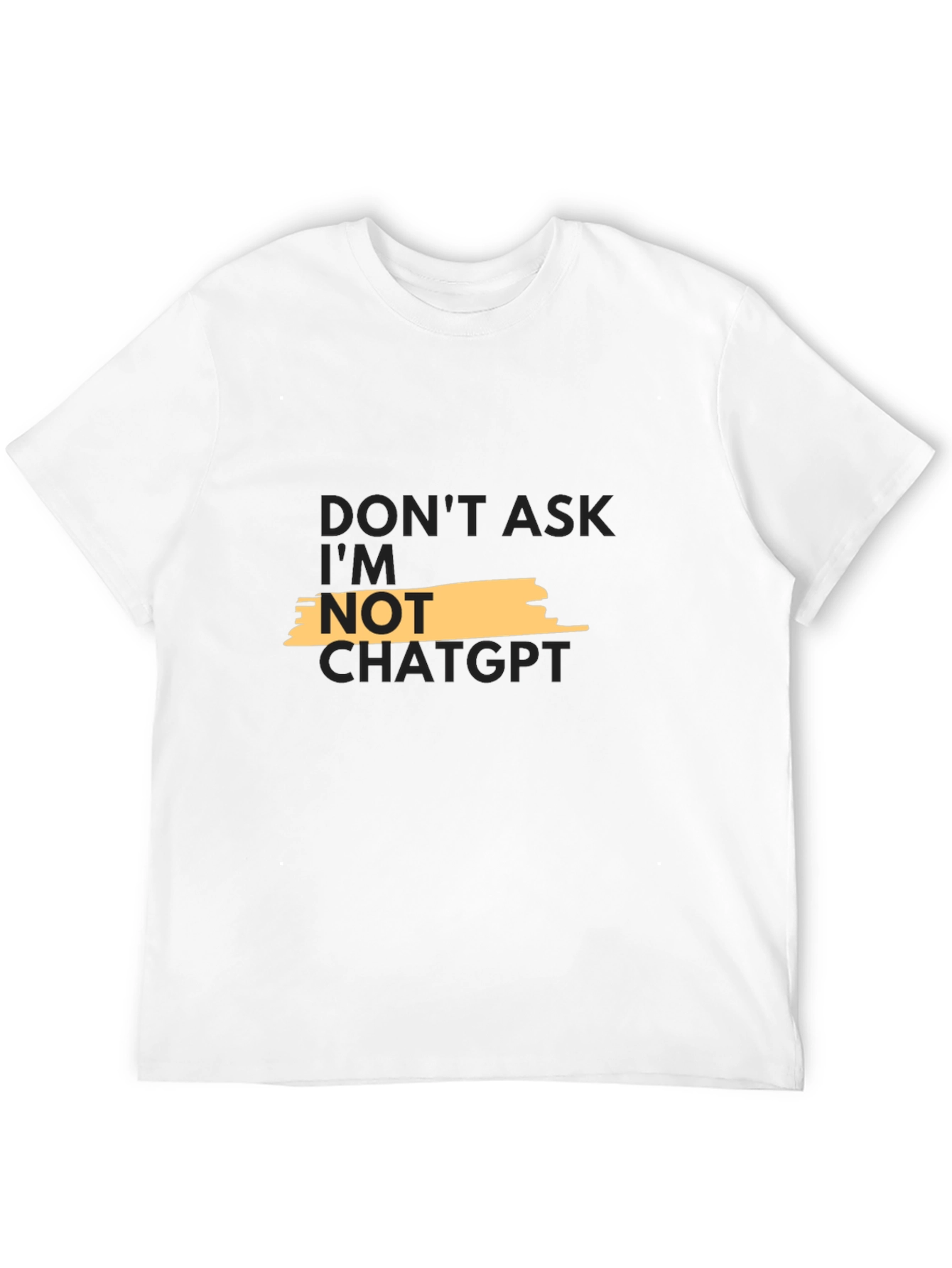 Dont Ask Im Not ChatGPT Graphic Tee