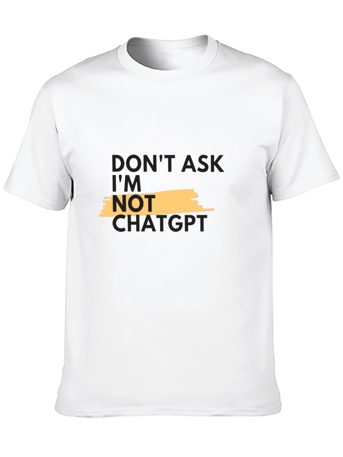 Dont Ask Im Not ChatGPT Graphic Tee