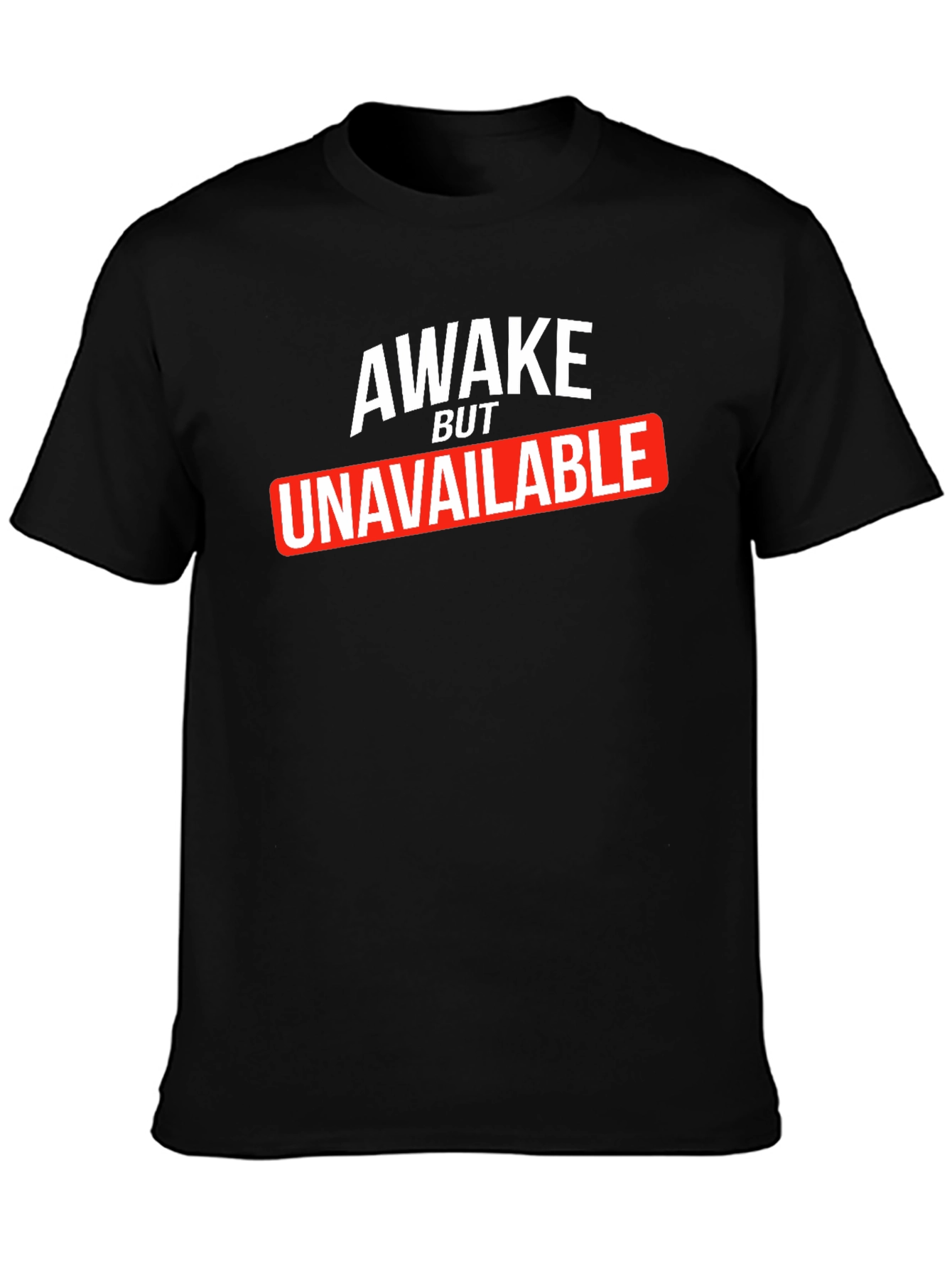 Awake But Unavailable Graphic Tee