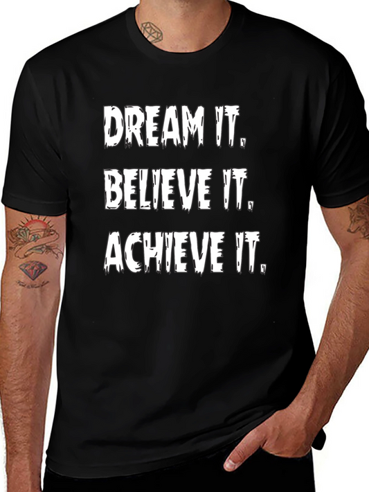 Inspirational Graphic Tee: Dream It Believe It Achieve It