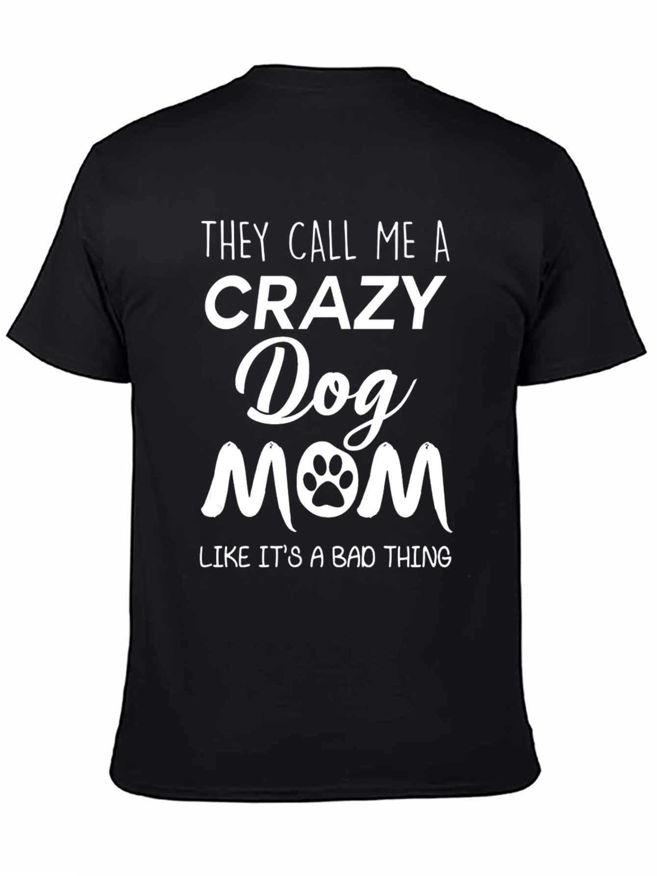 Crazy Dog Mom Tee - Paw Print Graphic T-Shirt