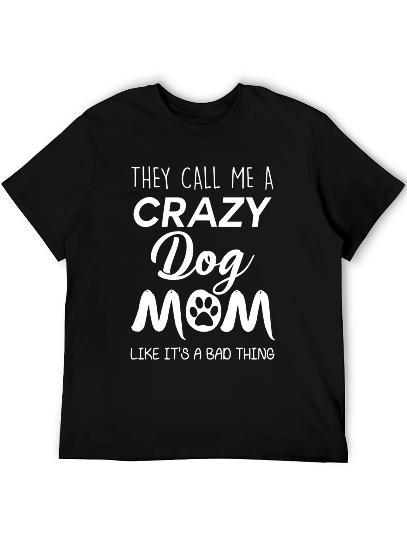 Crazy Dog Mom Tee - Paw Print Graphic T-Shirt
