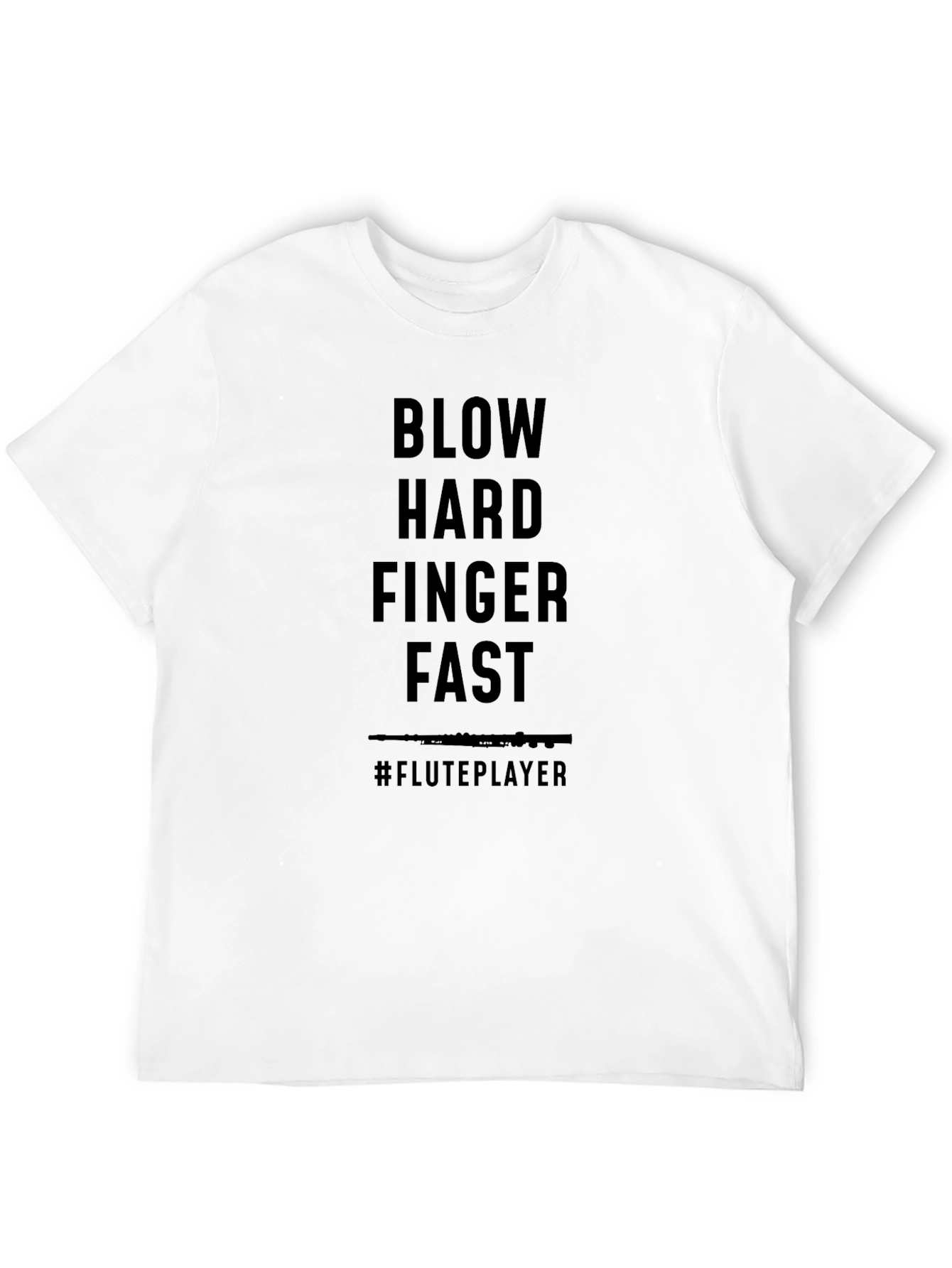 Flute Player T-Shirt - Blow Hard Finger Fast