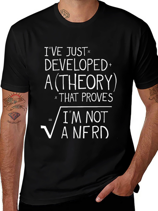 Ive Developed a Theory T-Shirt