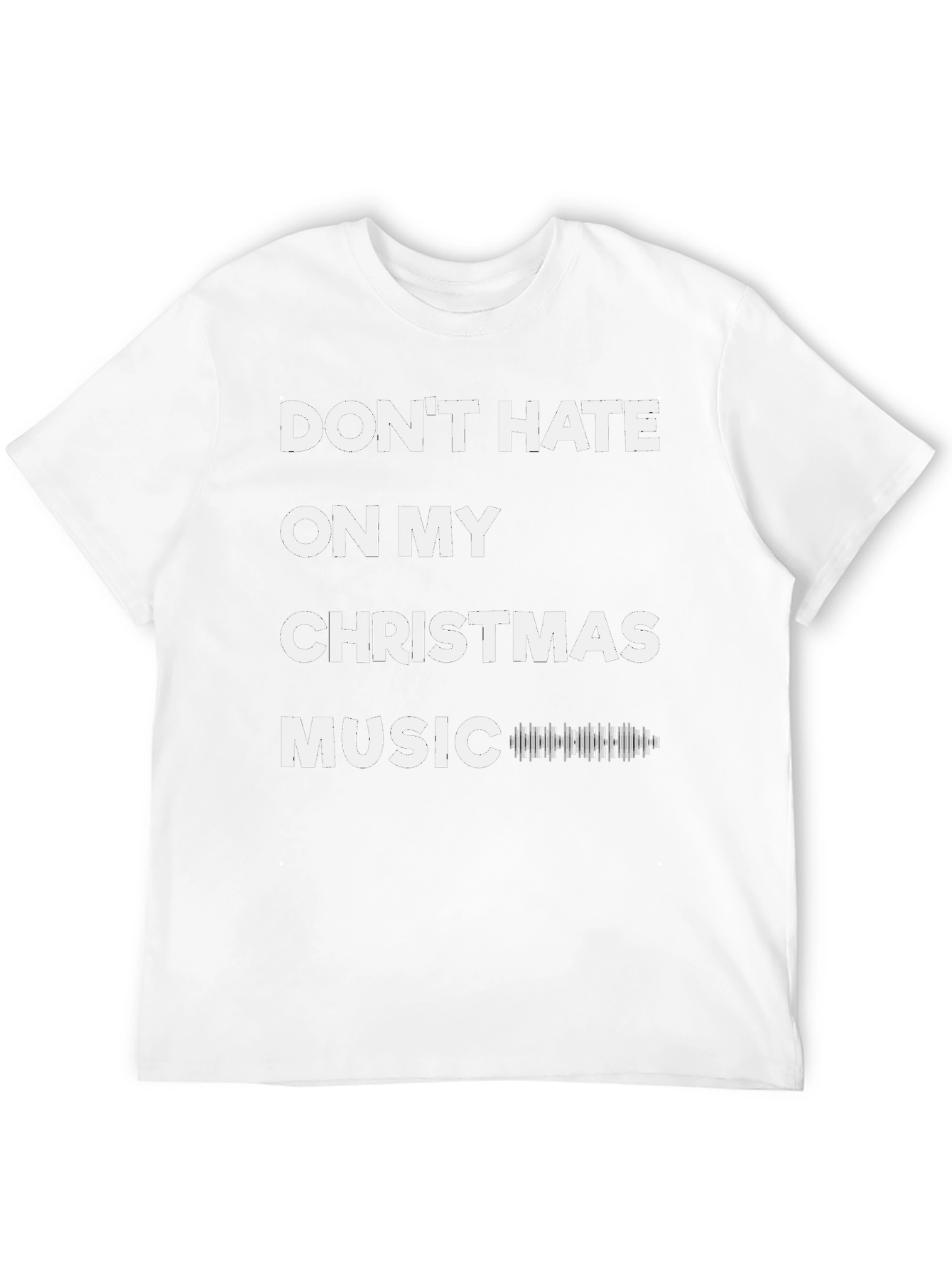 Dont Hate on My Christmas Music T-Shirt