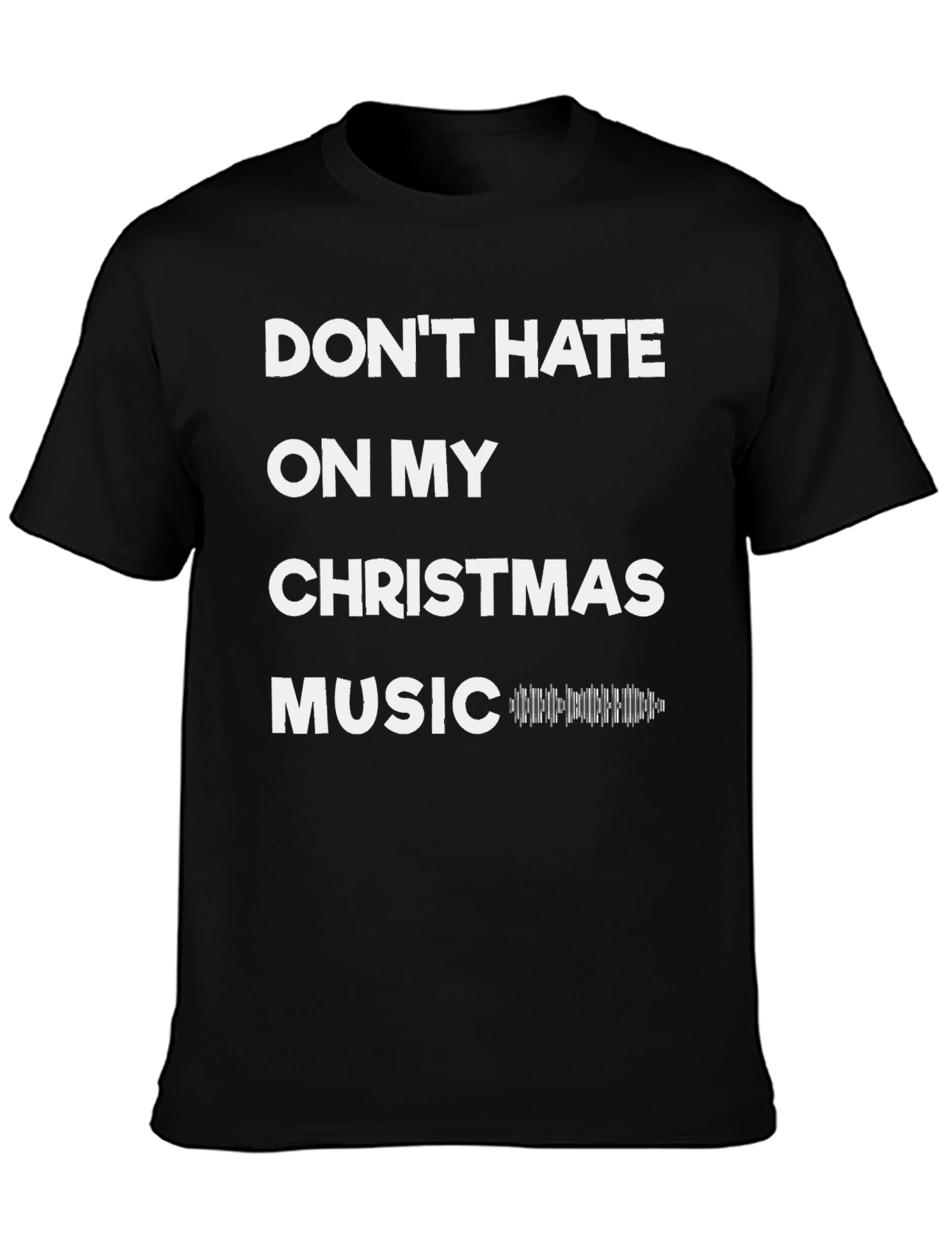 Dont Hate on My Christmas Music T-Shirt