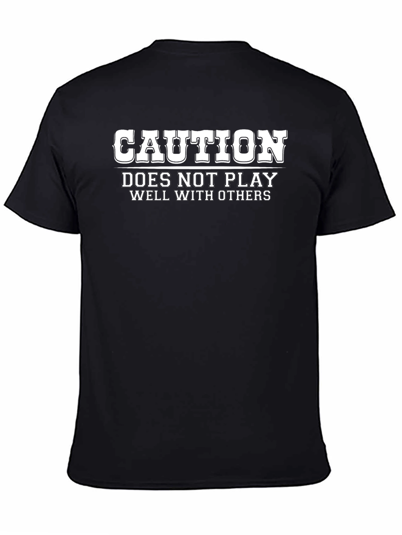 Caution Doesnt Play Well With Others Black T-Shirt