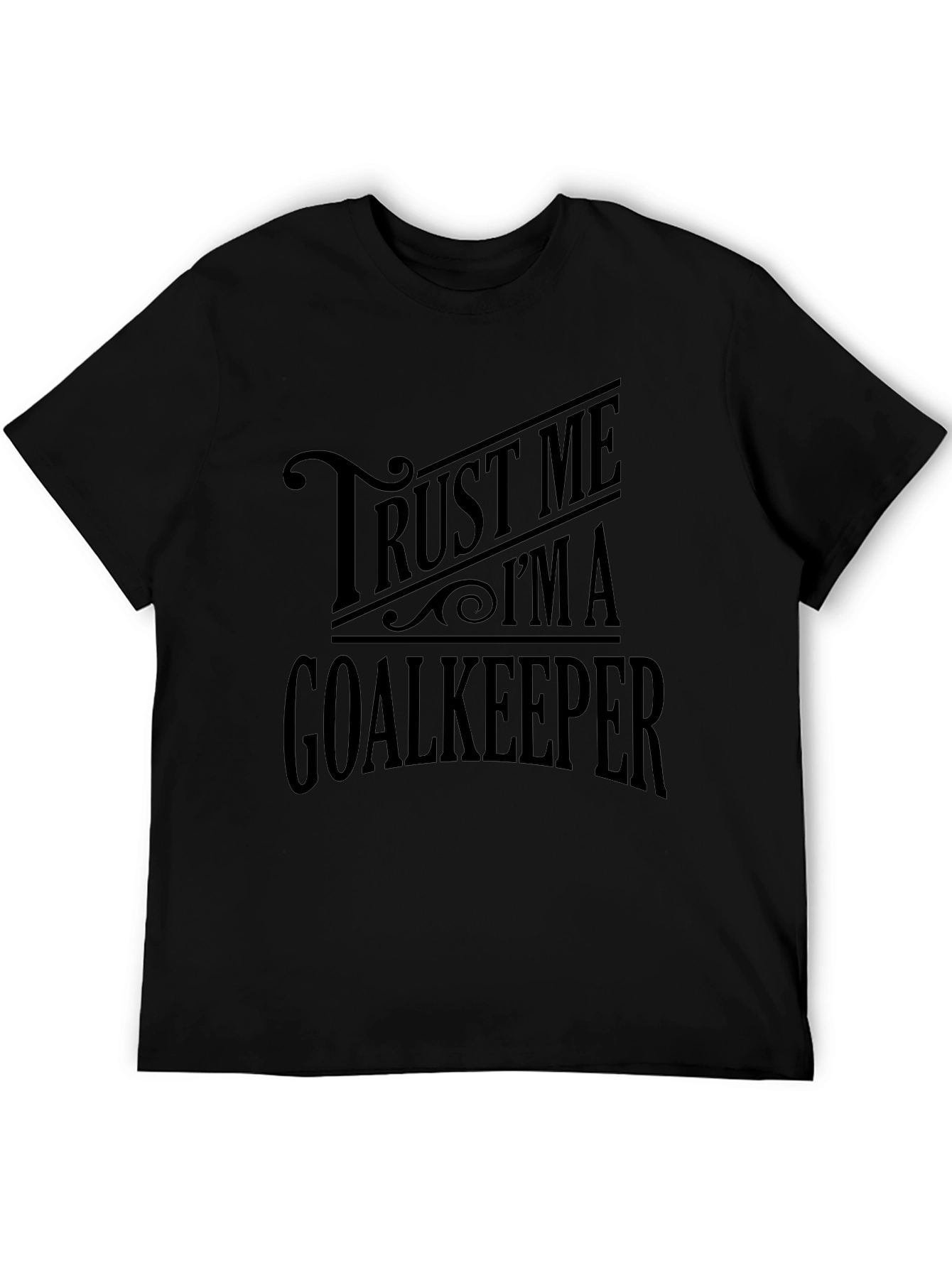 Trust Me Im a Goalkeeper T-Shirt