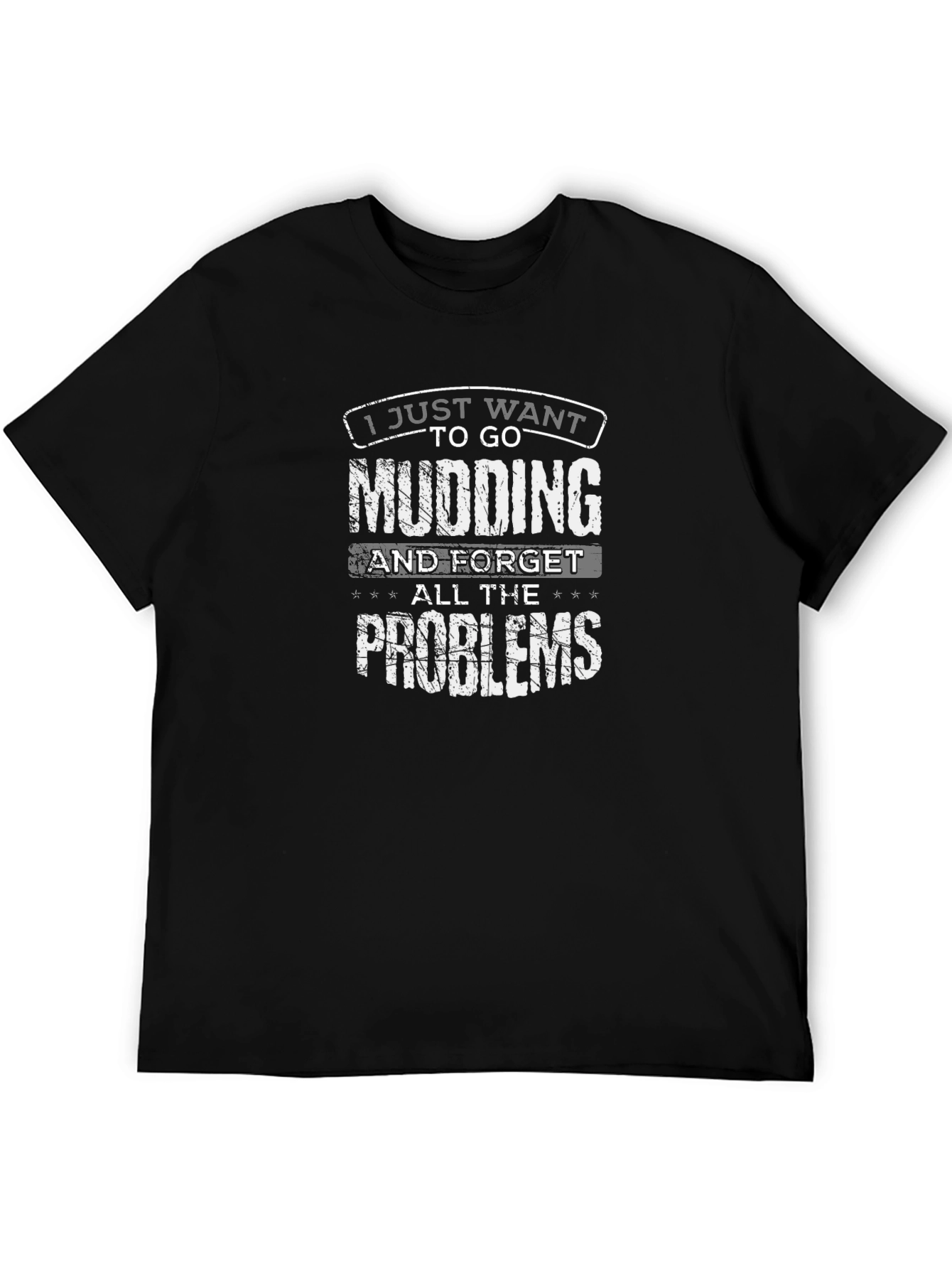 Mudding T-Shirt - I Just Want to Go Mudding