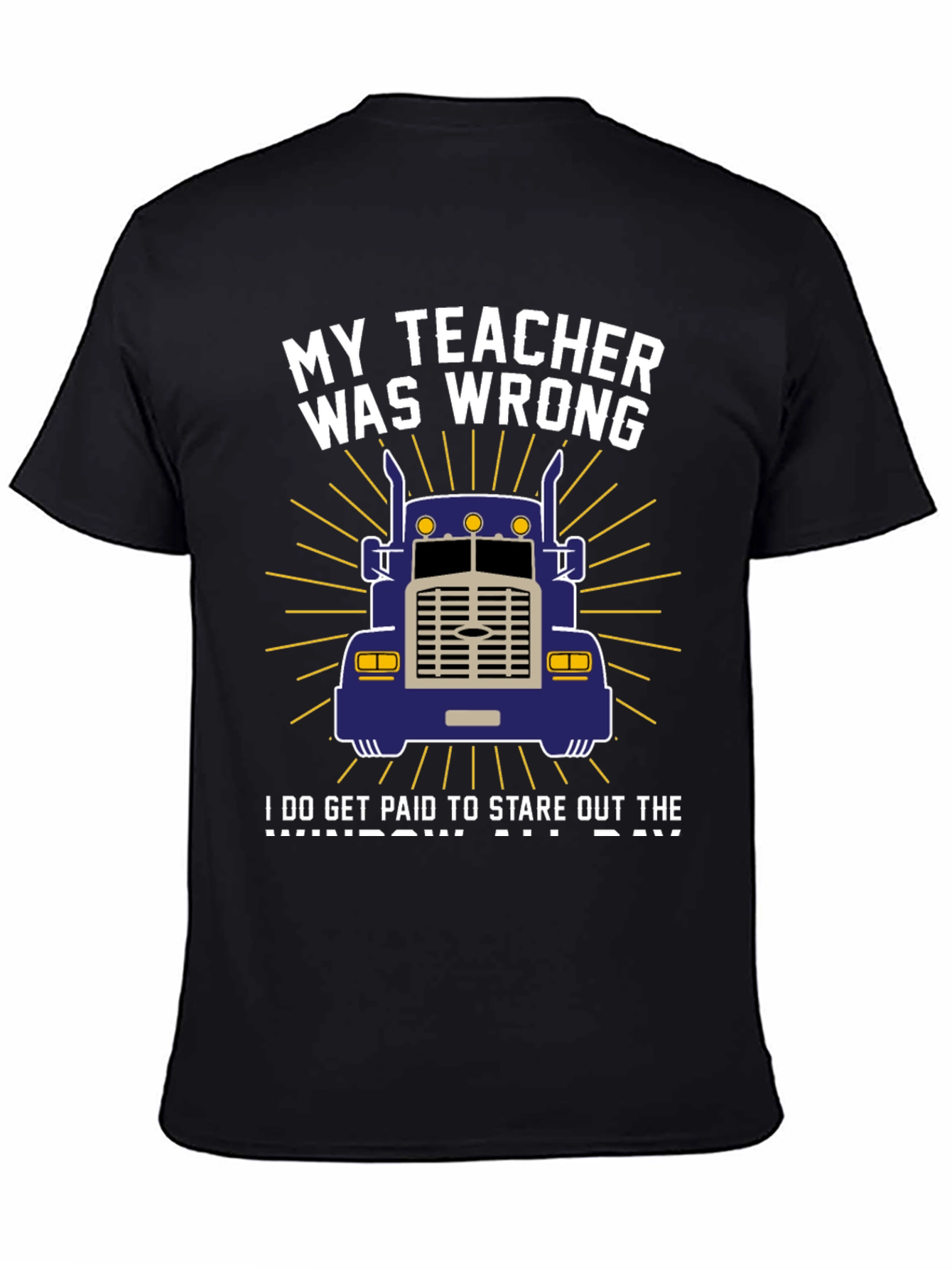 My Teacher Was Wrong Trucker T-Shirt