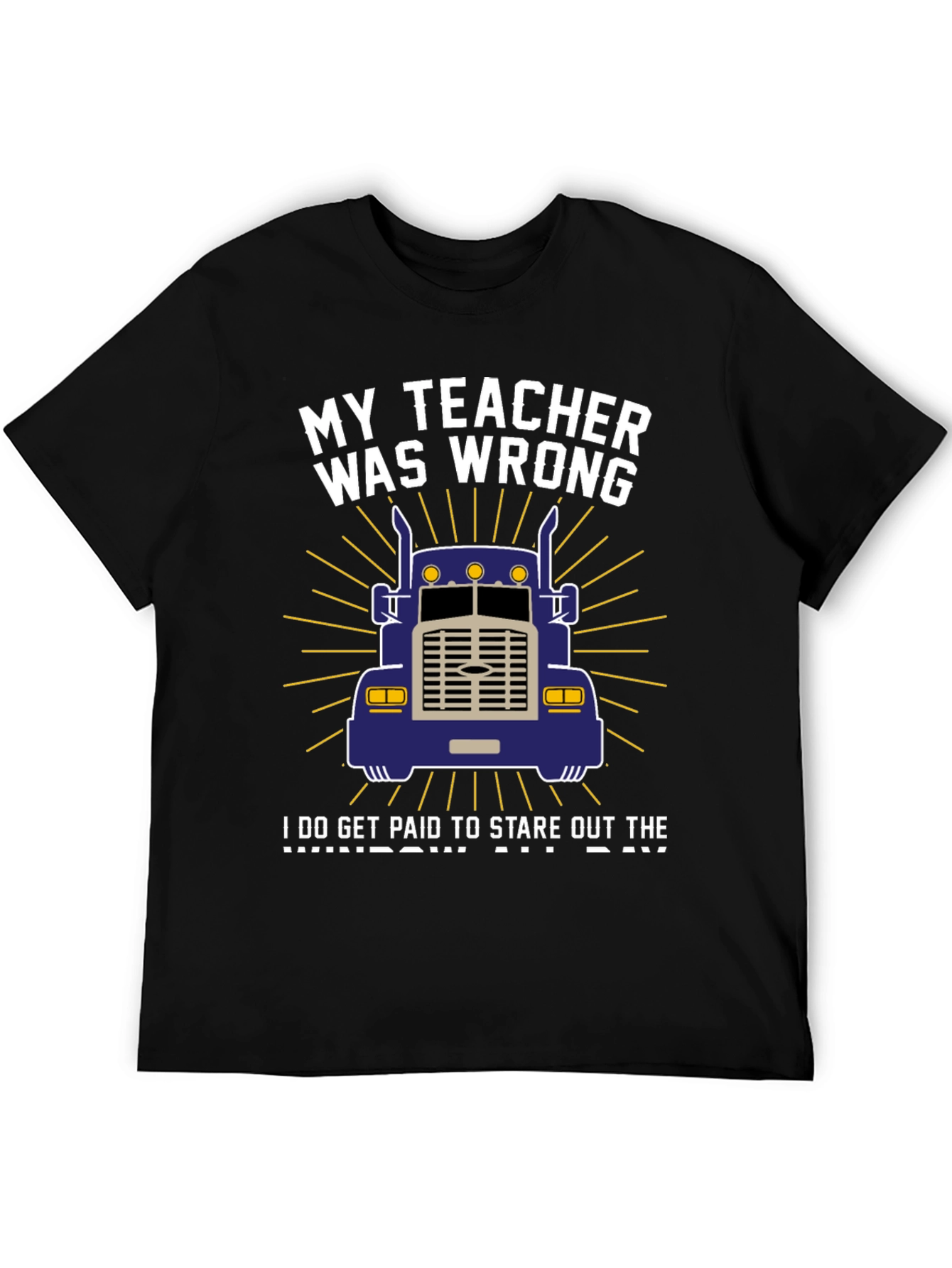My Teacher Was Wrong Trucker T-Shirt