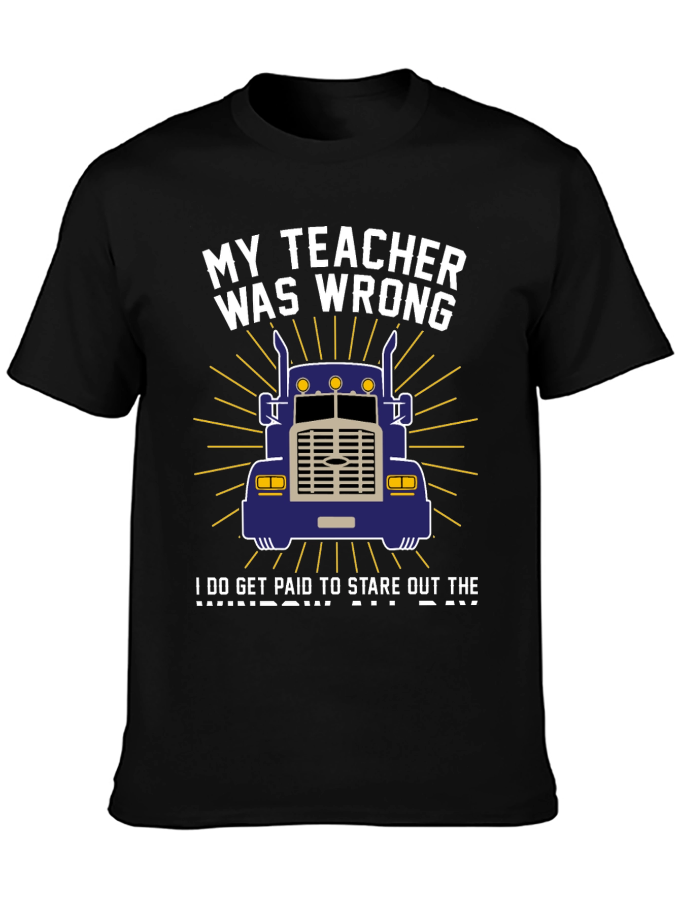 My Teacher Was Wrong Trucker T-Shirt
