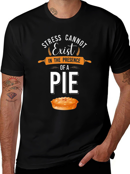 Stress Cannot Exist Pie T-Shirt