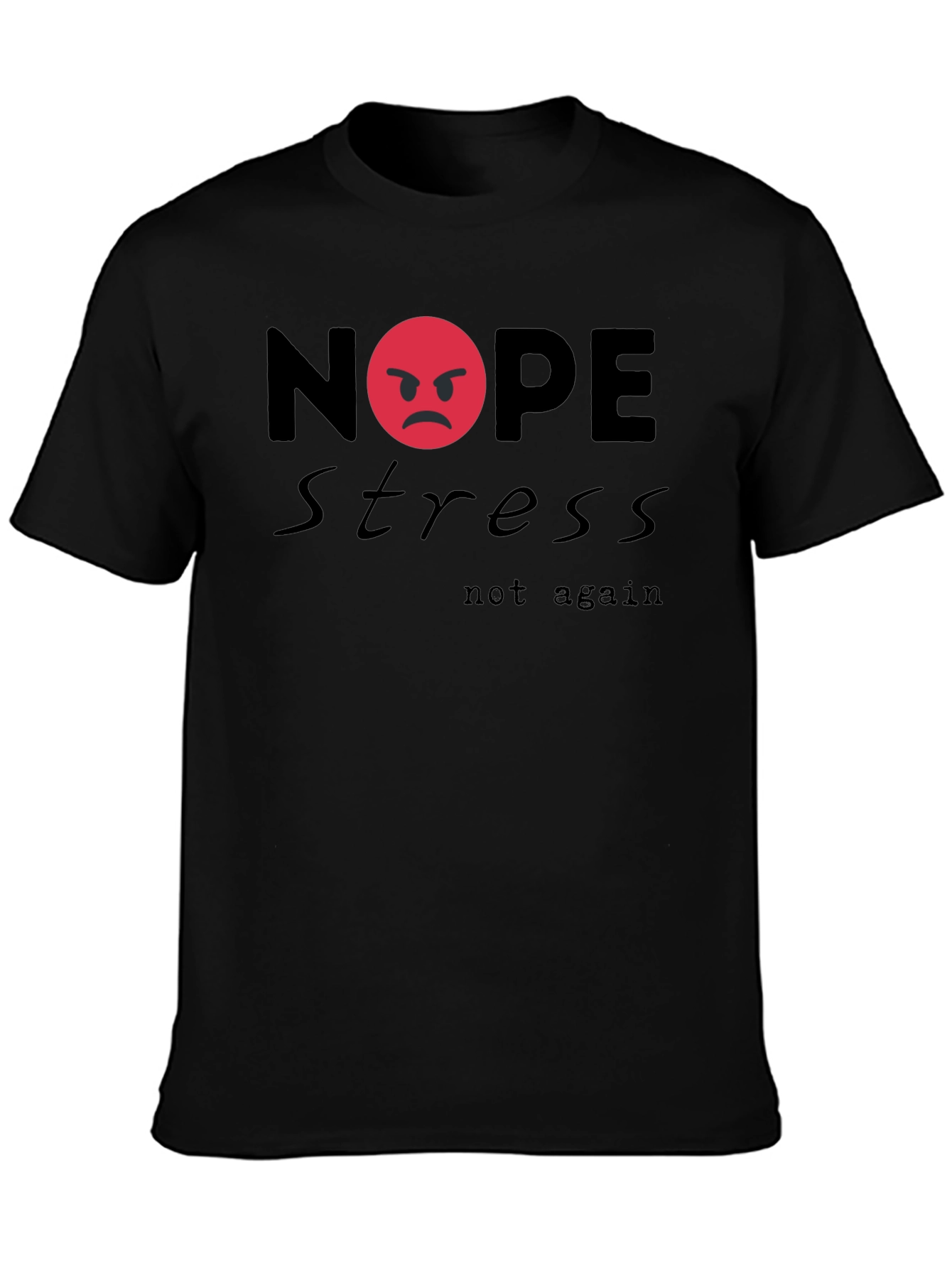 Nope Stress Not Again Graphic T-Shirt