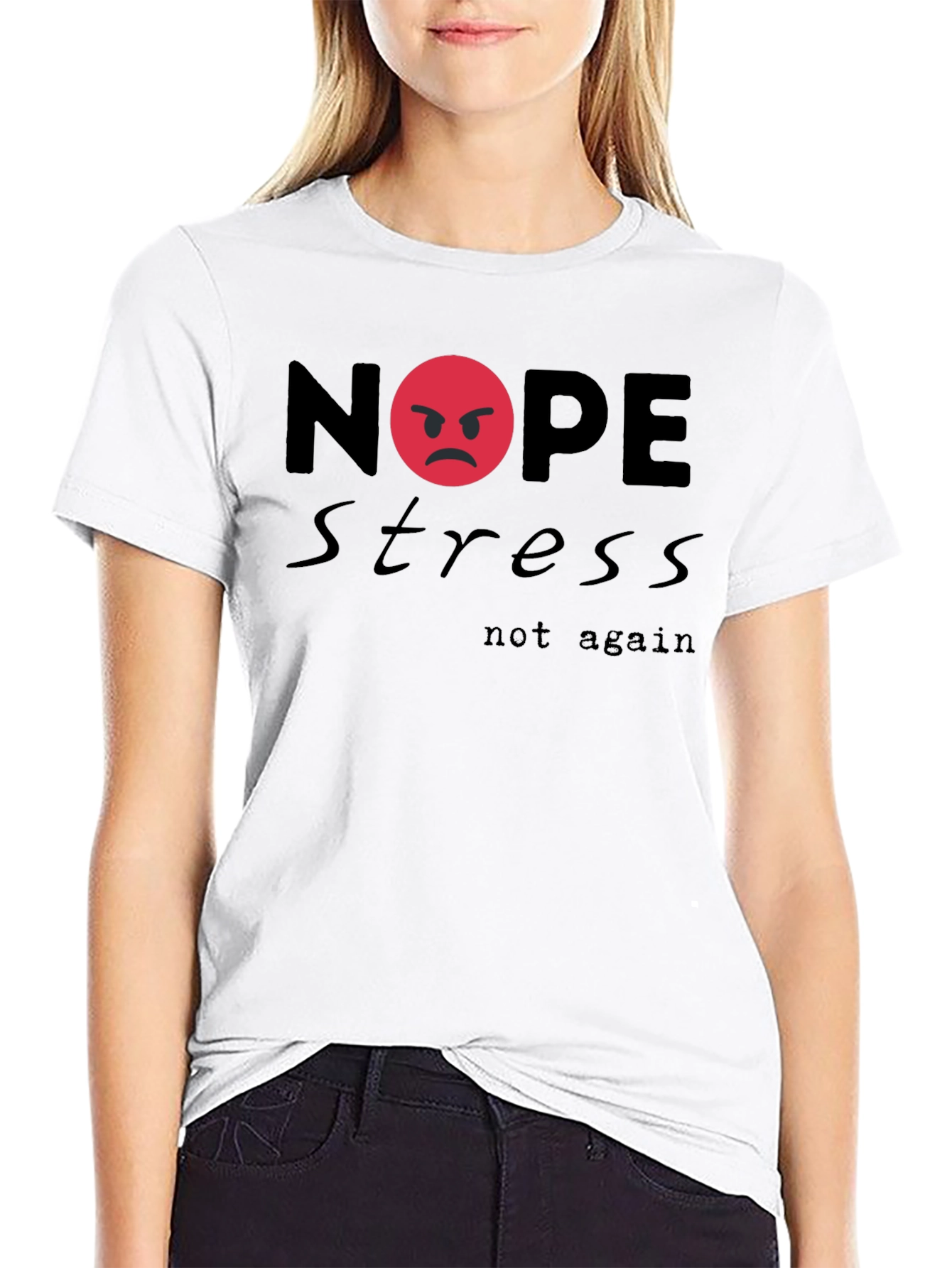 Nope Stress Not Again Graphic T-Shirt