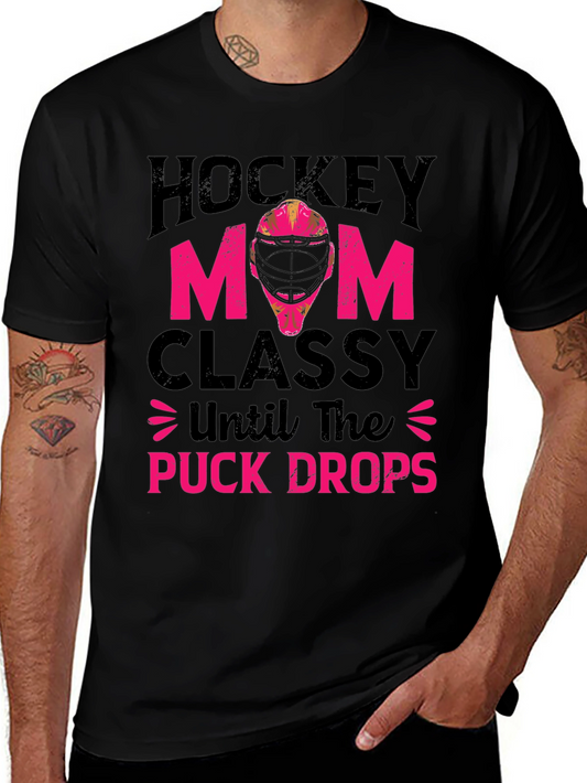 Hockey Mom T-Shirt - Classy Until The Puck Drops