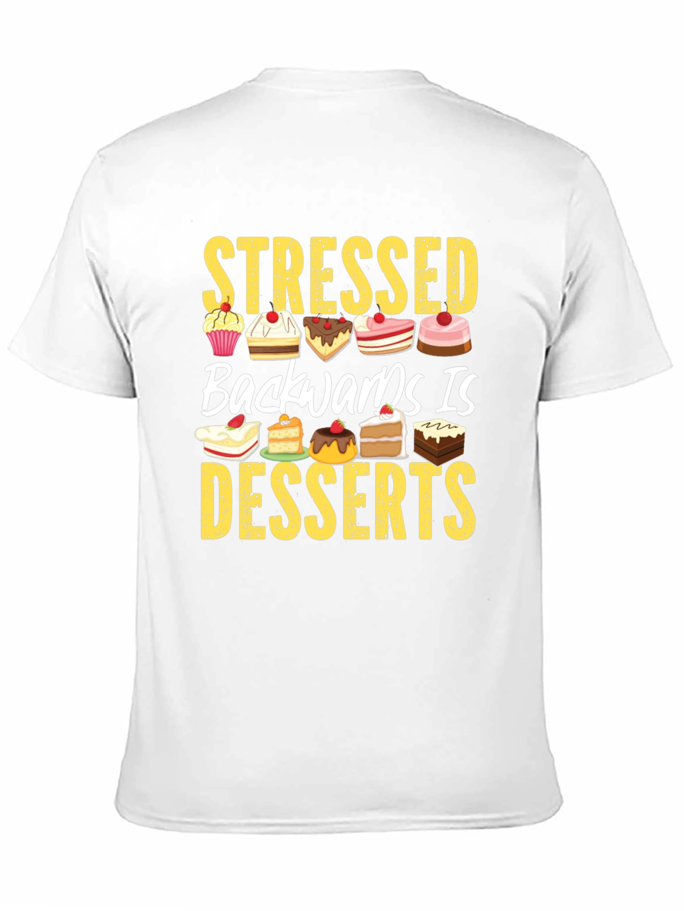 Stressed Backwards is Desserts T-Shirt