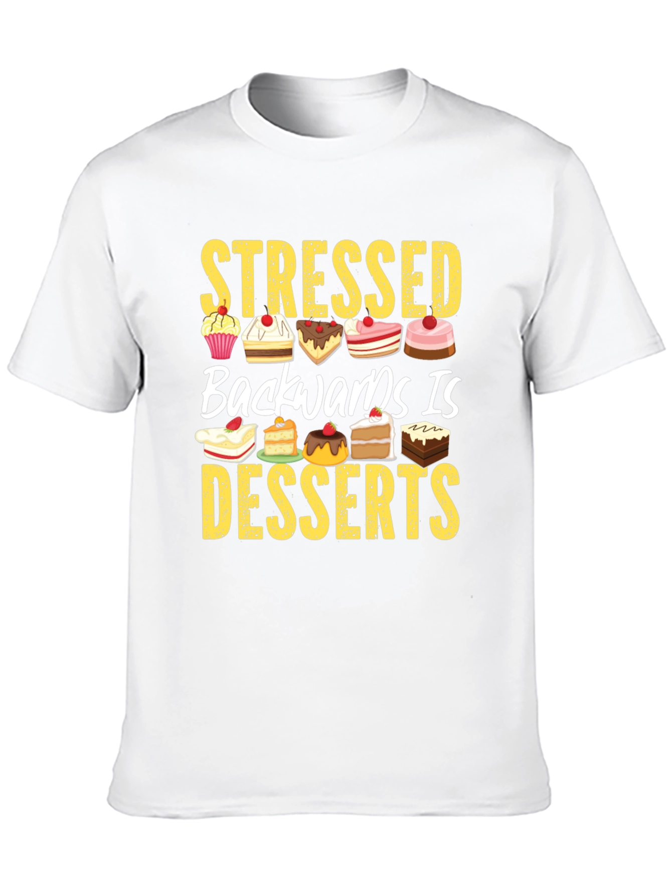 Stressed Backwards is Desserts T-Shirt