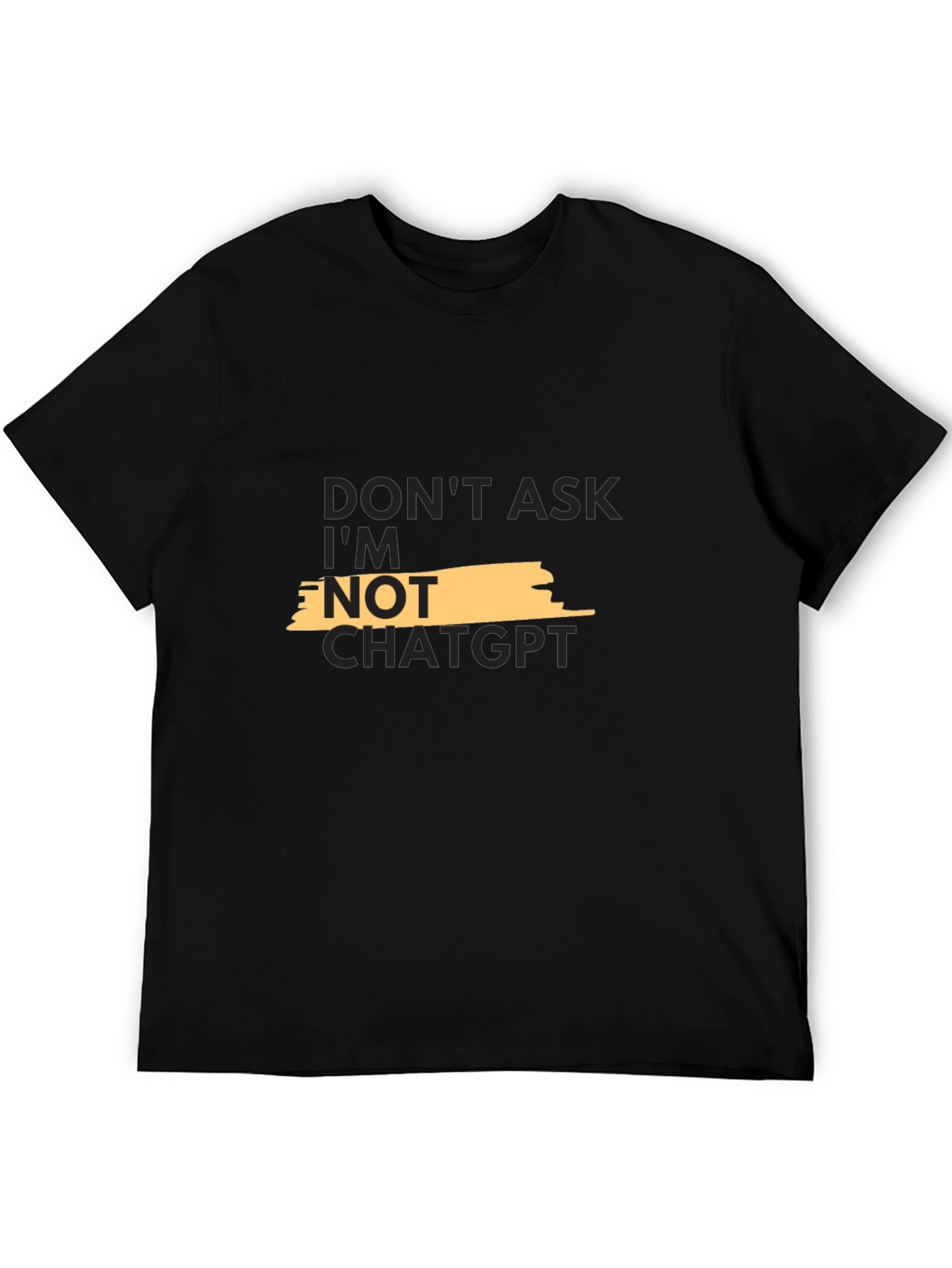 Dont Ask Im Not ChatGPT Graphic Tee