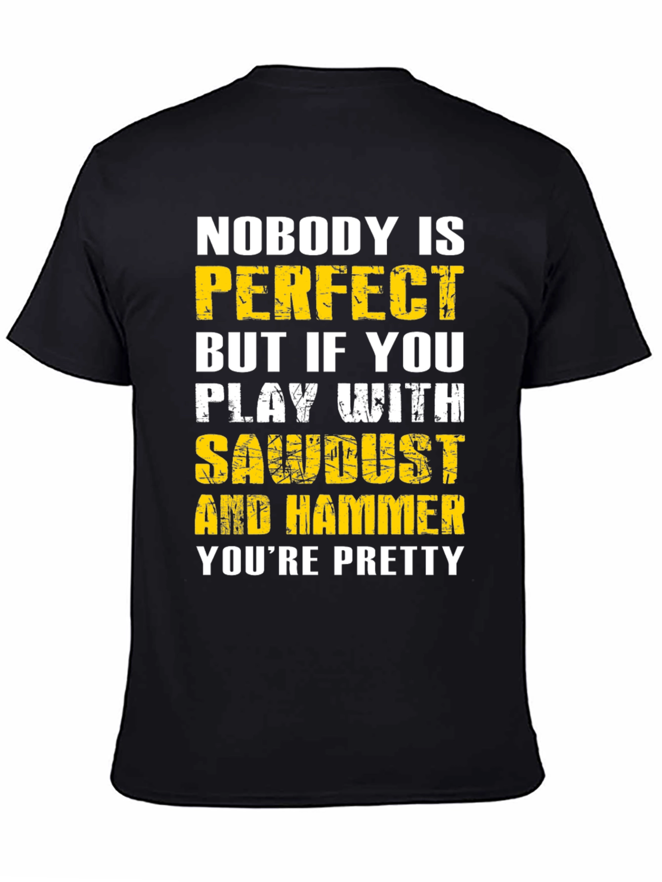 Nobody is Perfect Sawdust & Hammer Graphic T-Shirt