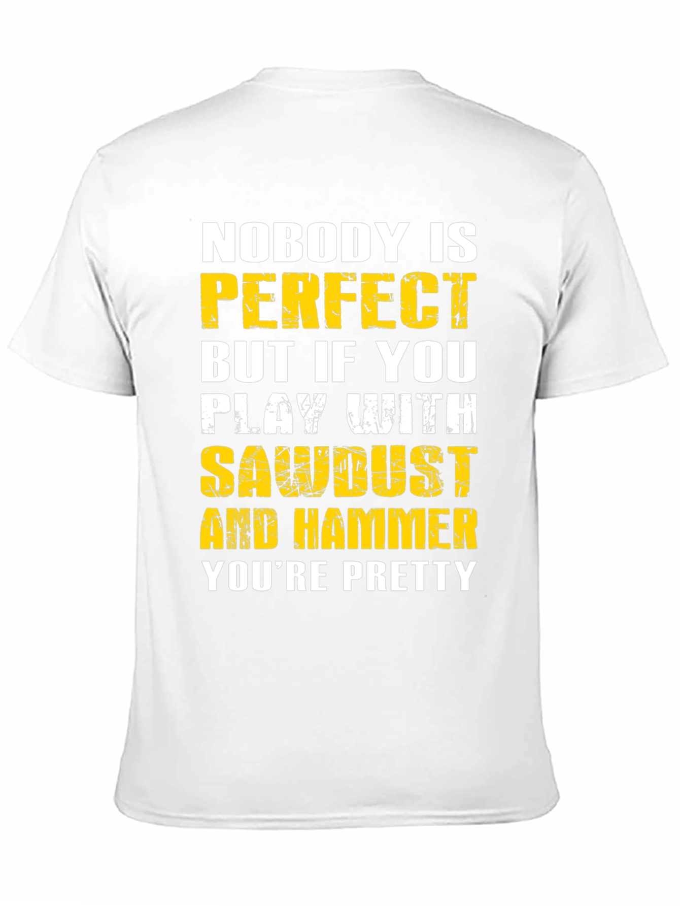 Nobody is Perfect Sawdust & Hammer Graphic T-Shirt