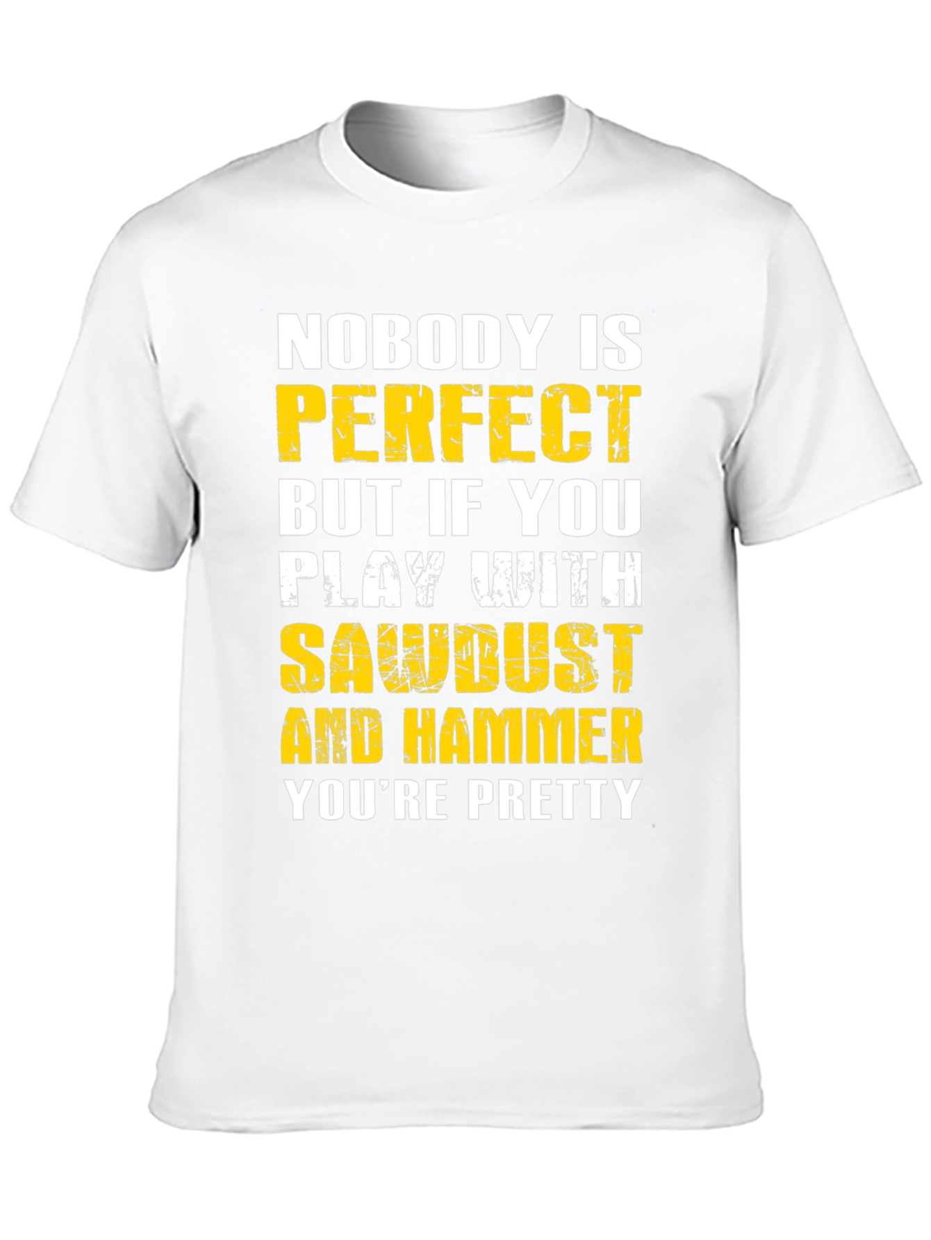 Nobody is Perfect Sawdust & Hammer Graphic T-Shirt