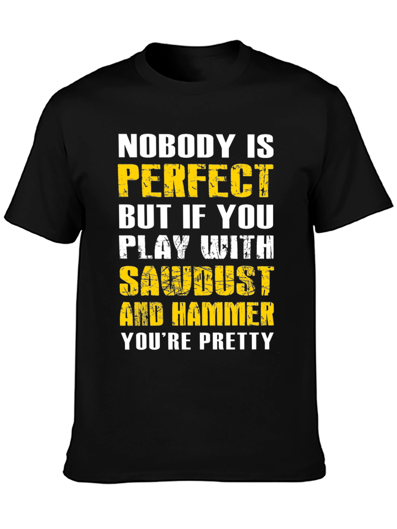 Nobody is Perfect Sawdust & Hammer Graphic T-Shirt