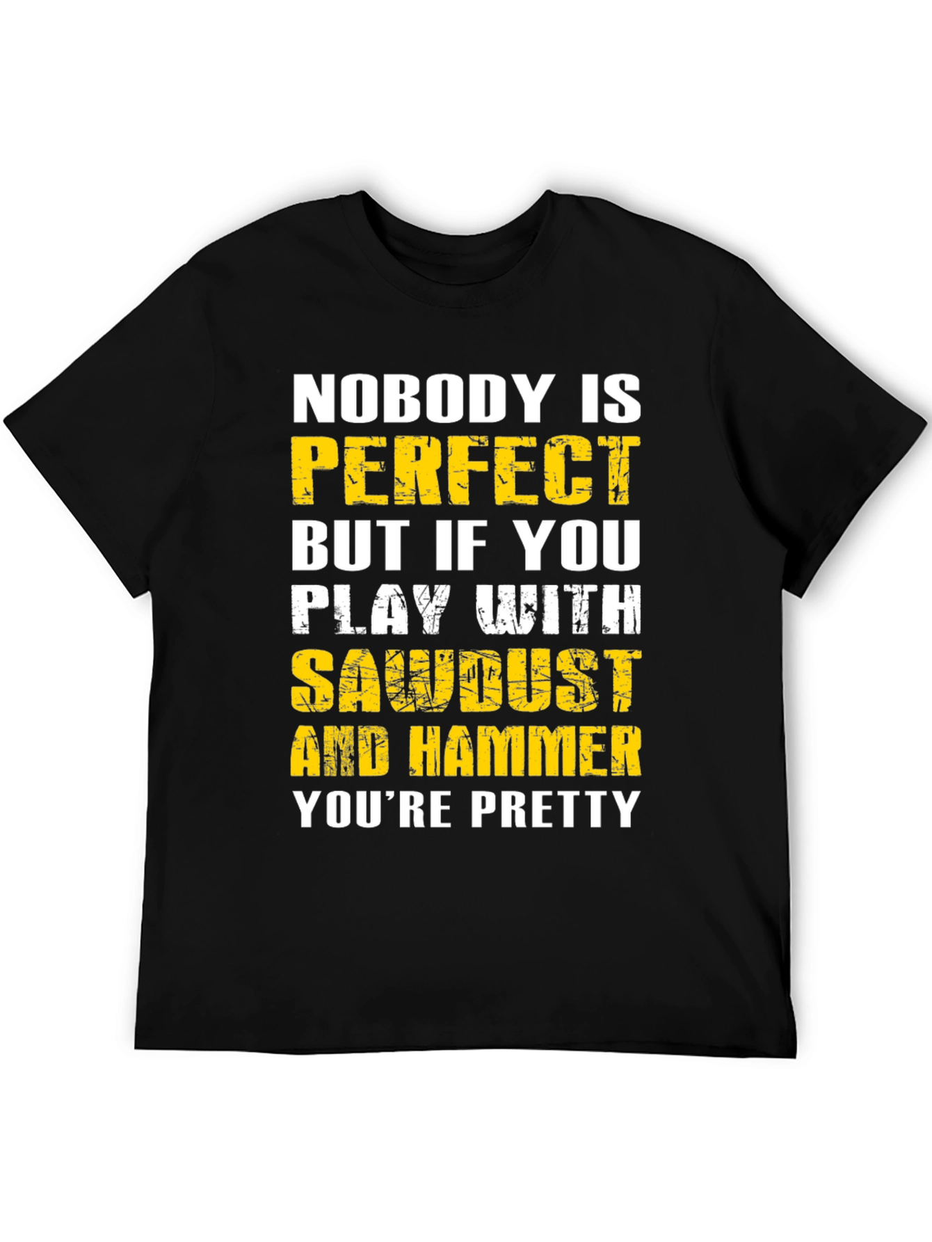 Nobody is Perfect Sawdust & Hammer Graphic T-Shirt