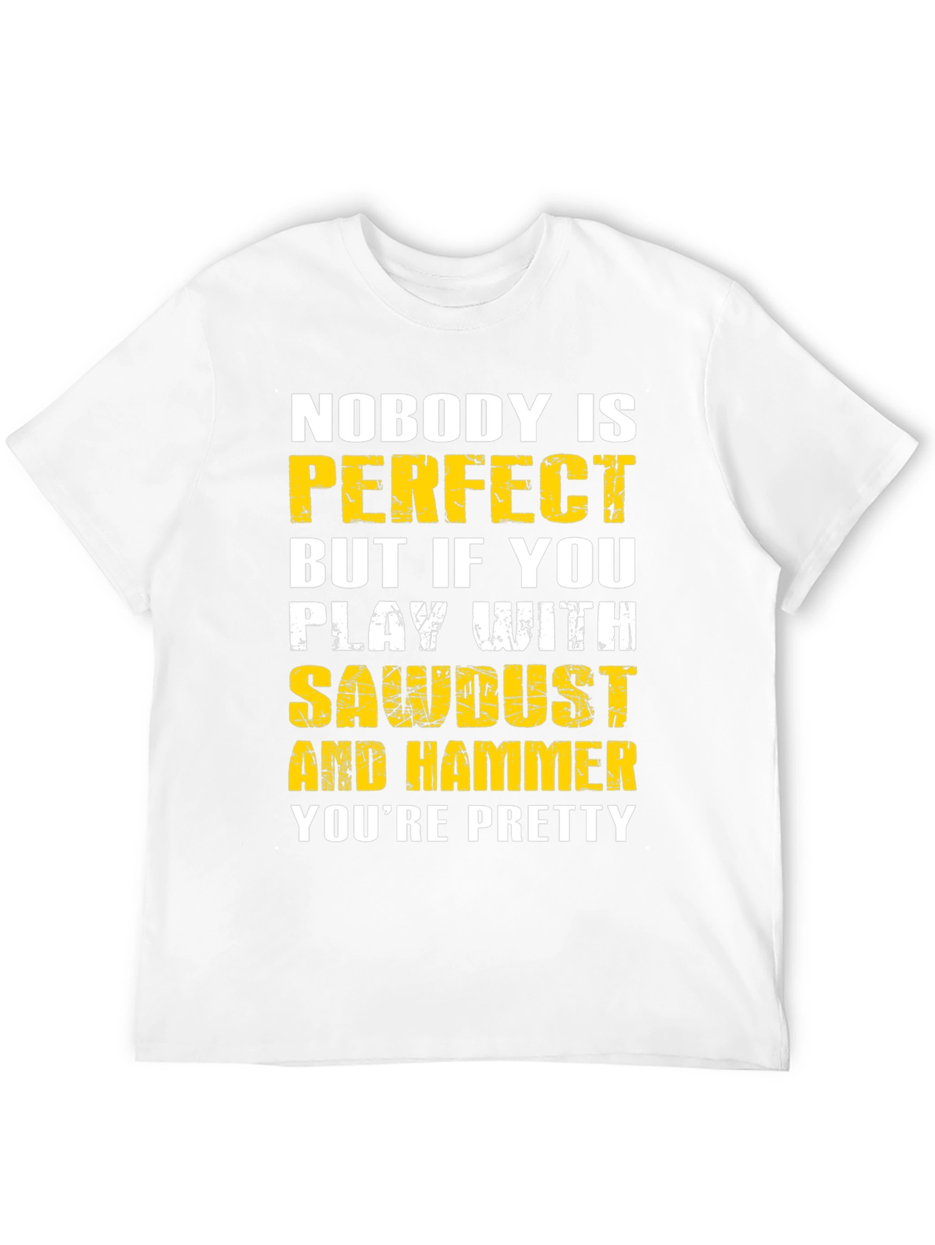 Nobody is Perfect Sawdust & Hammer Graphic T-Shirt