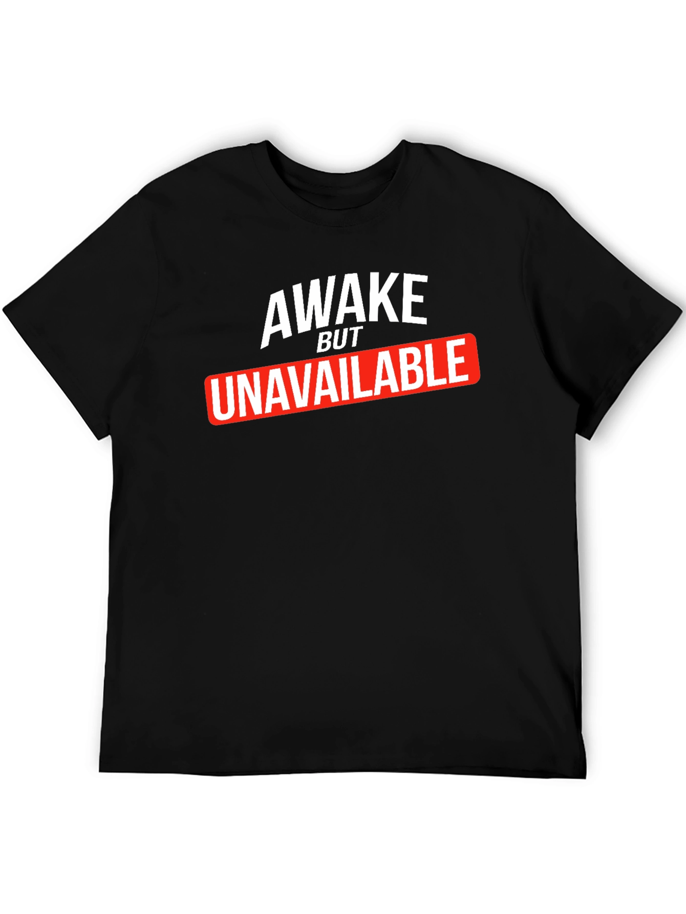 Awake But Unavailable Graphic Tee
