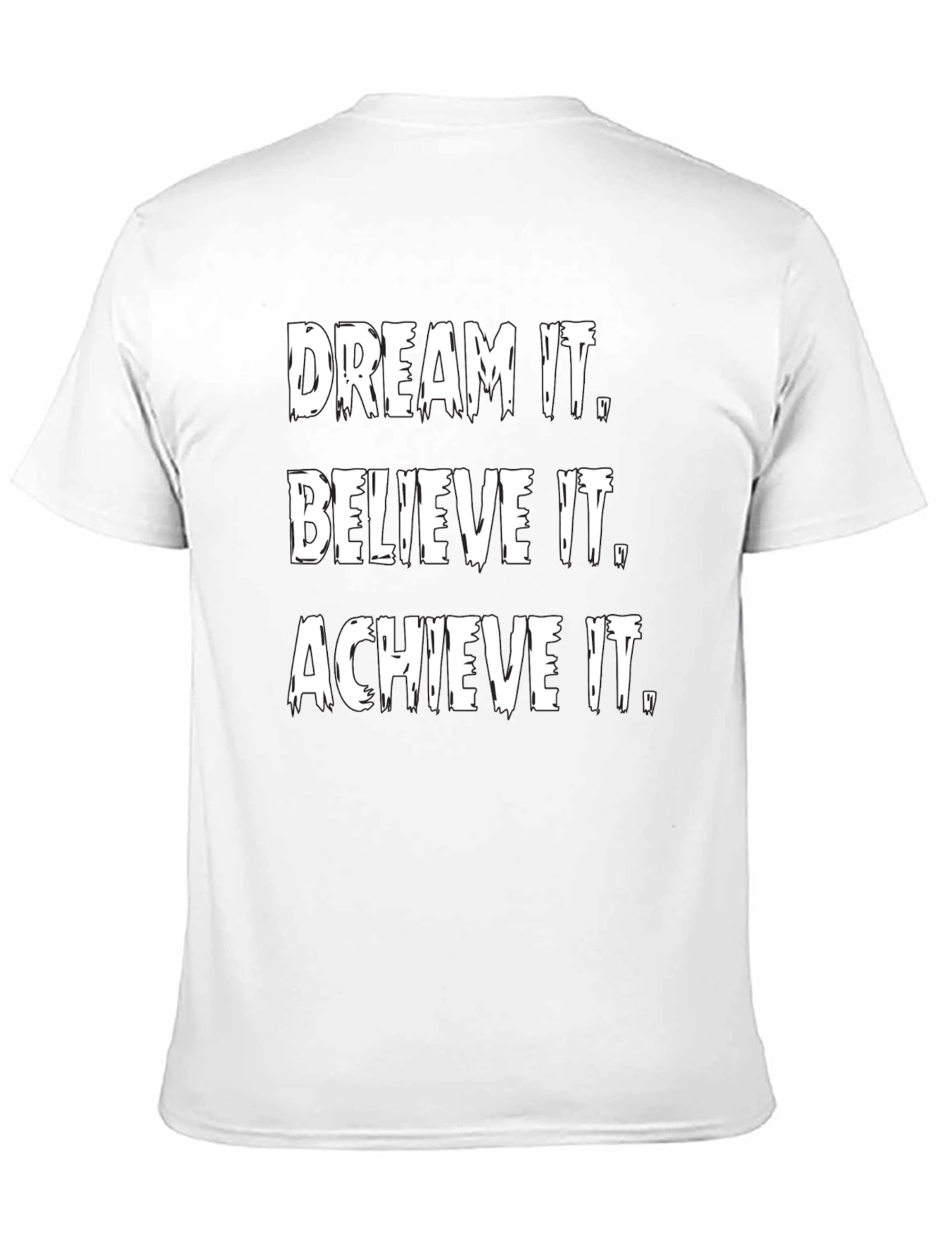 Inspirational Graphic Tee: Dream It Believe It Achieve It