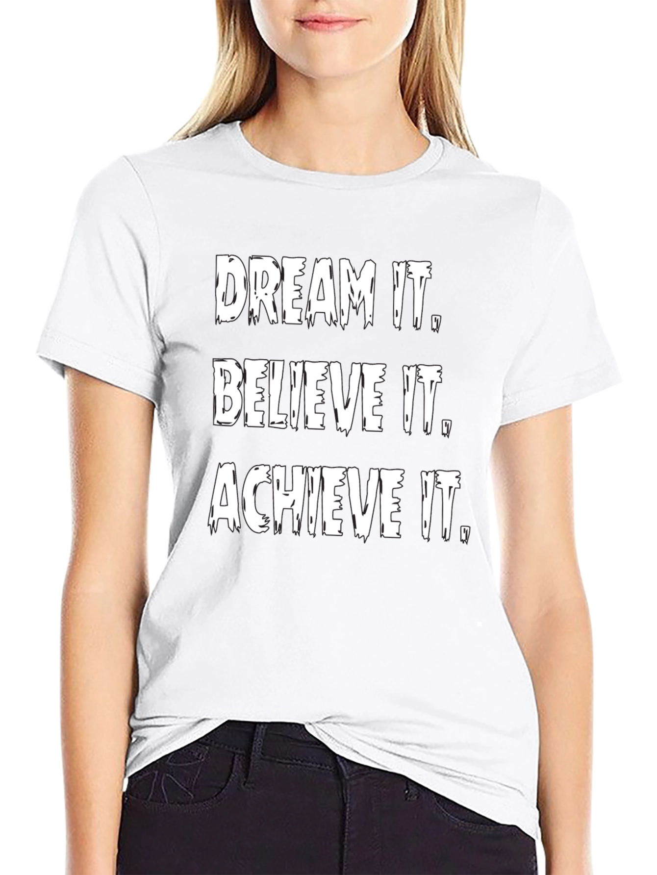 Inspirational Graphic Tee: Dream It Believe It Achieve It