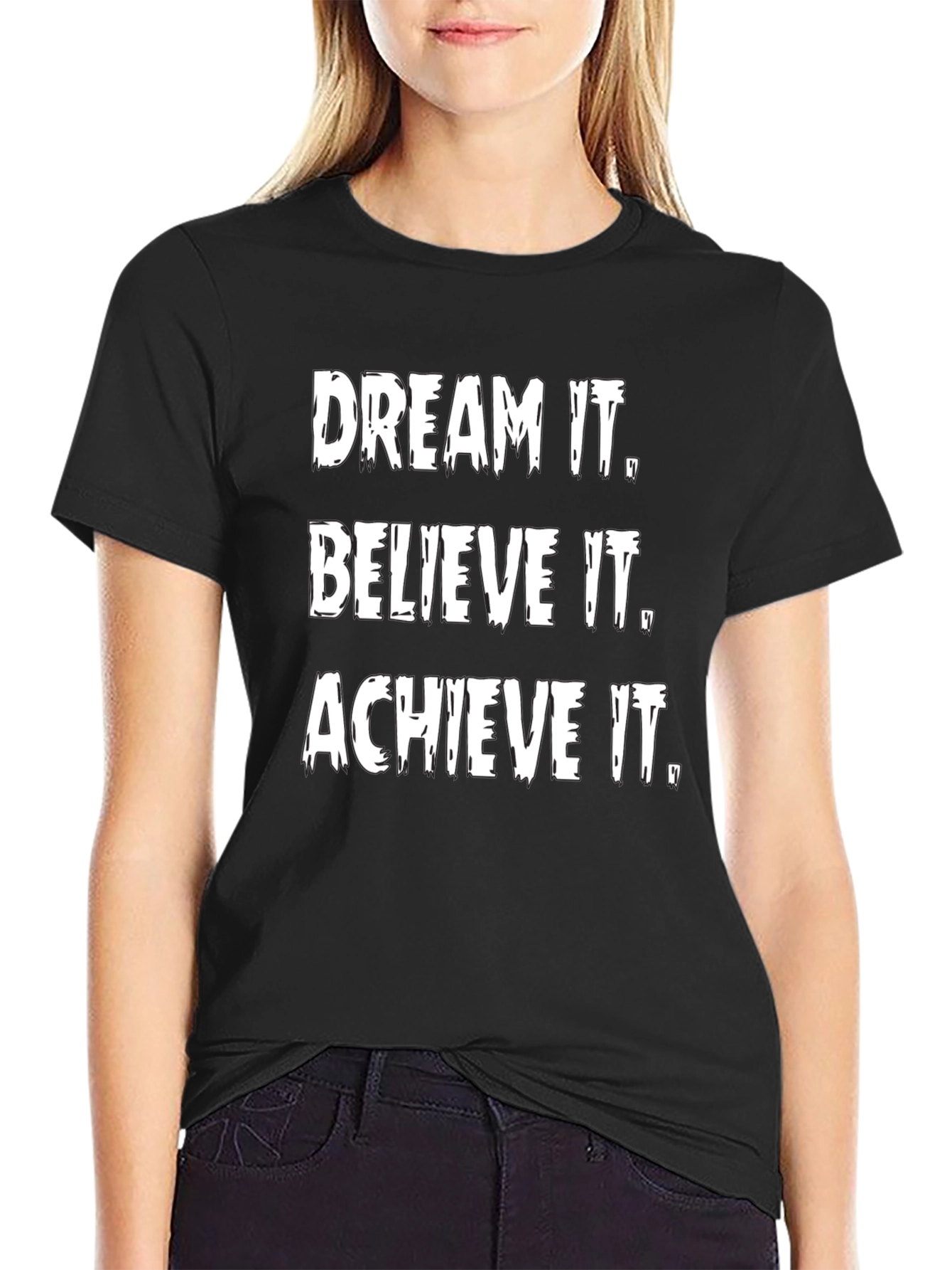 Inspirational Graphic Tee: Dream It Believe It Achieve It