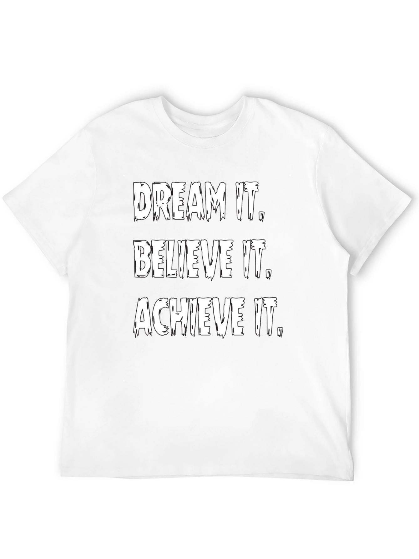 Inspirational Graphic Tee: Dream It Believe It Achieve It
