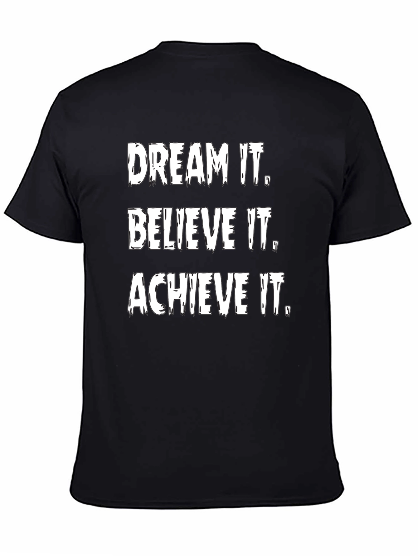 Inspirational Graphic Tee: Dream It Believe It Achieve It