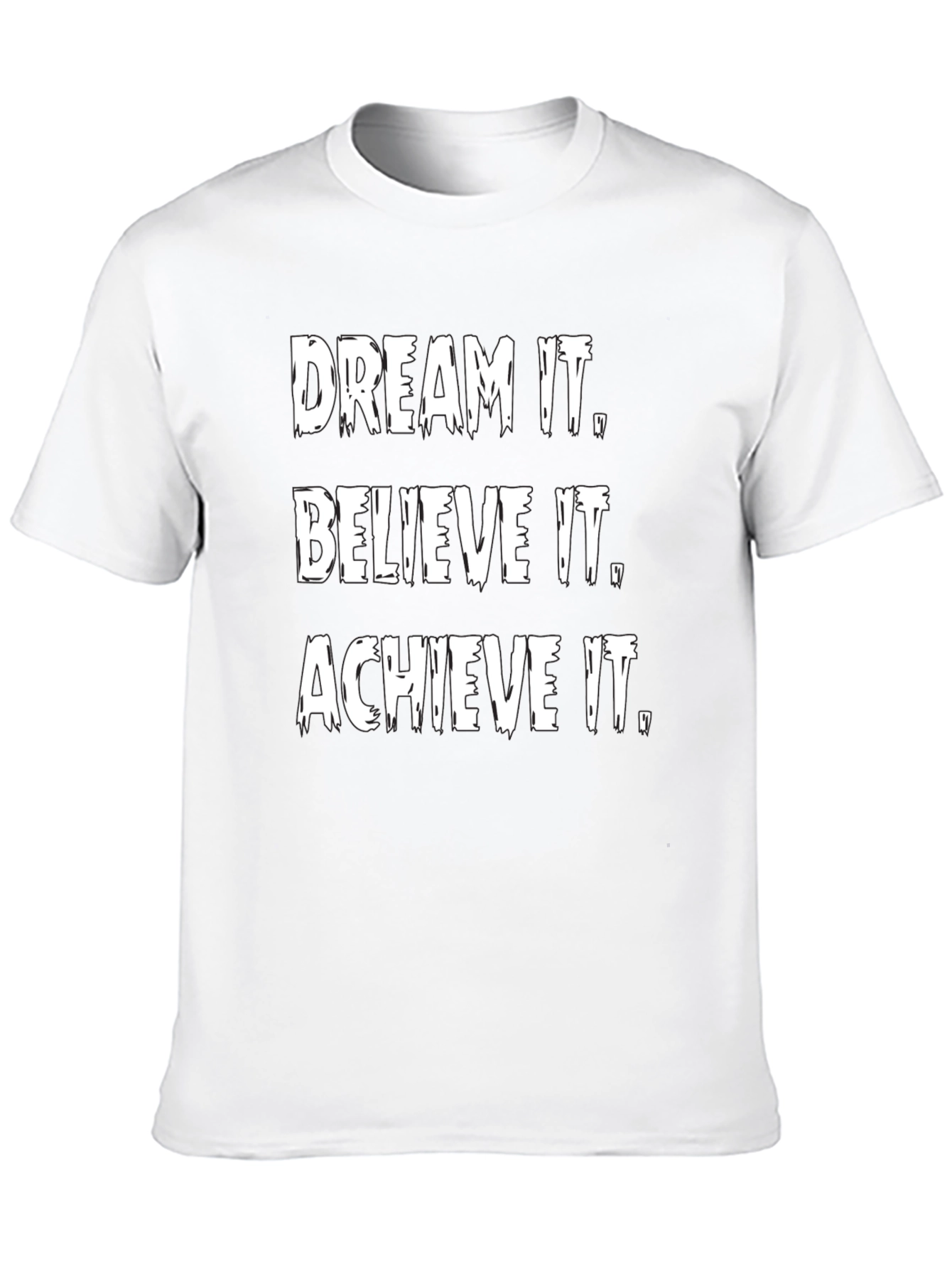 Inspirational Graphic Tee: Dream It Believe It Achieve It