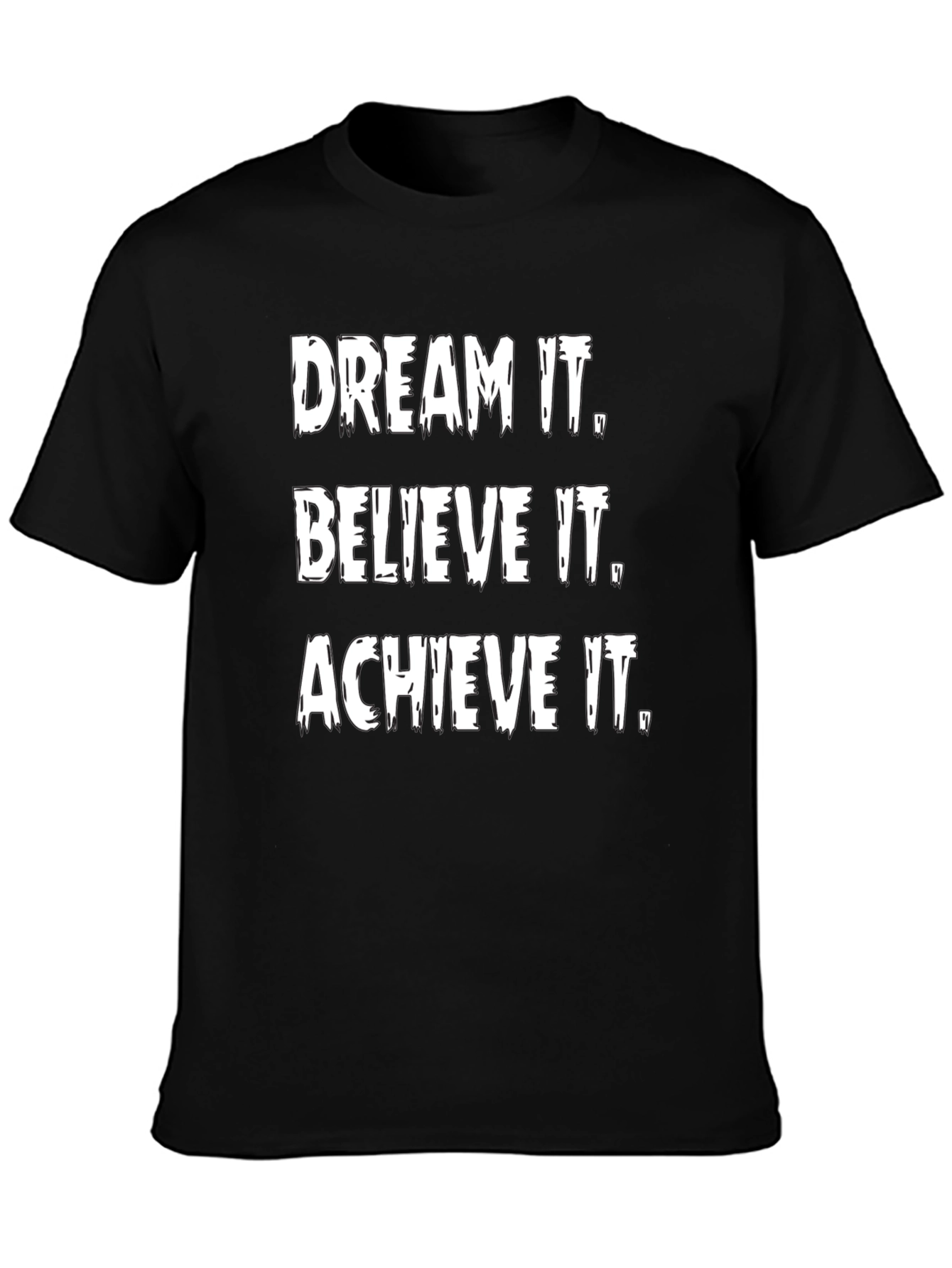 Inspirational Graphic Tee: Dream It Believe It Achieve It