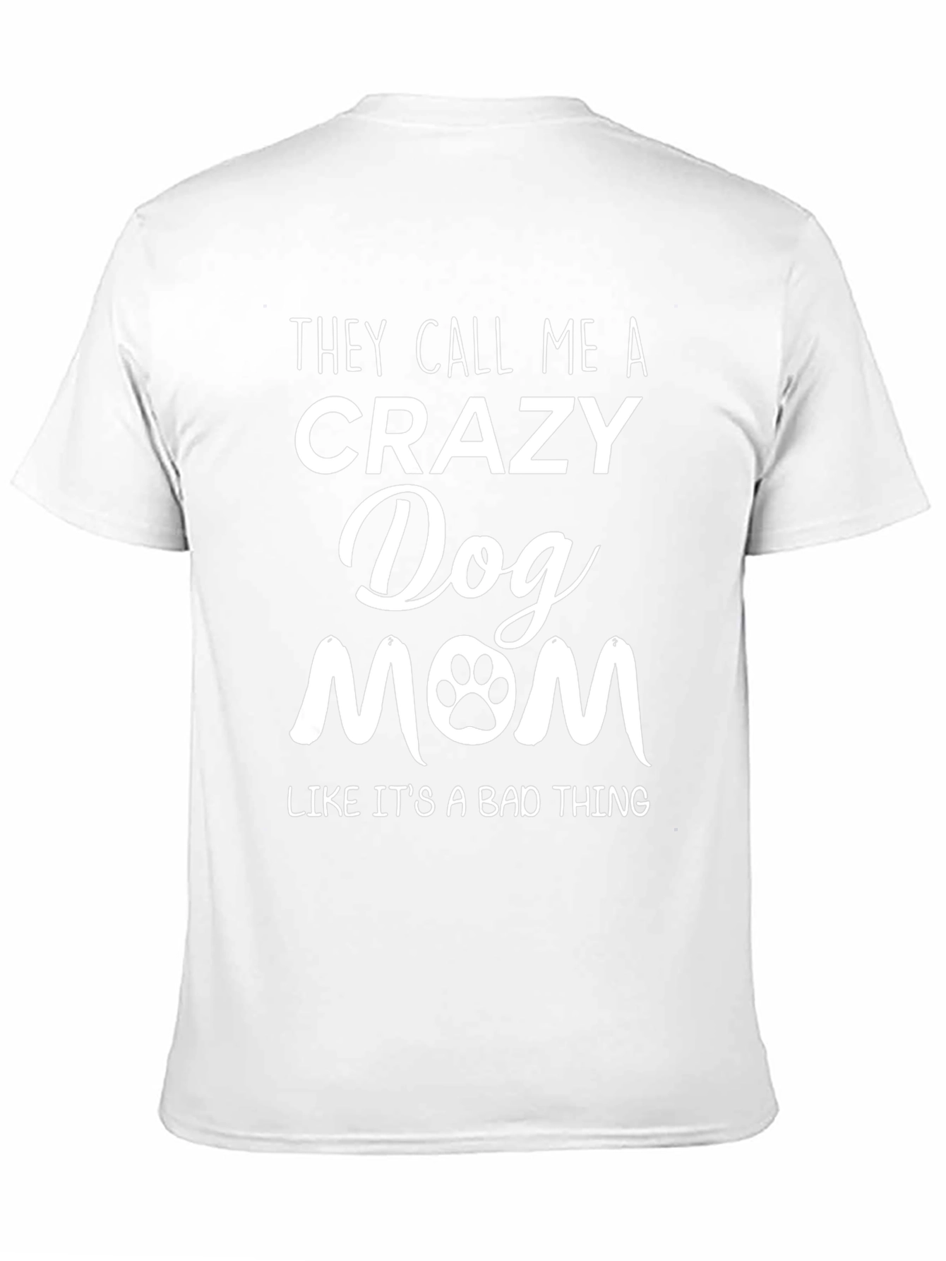 Crazy Dog Mom Tee - Paw Print Graphic T-Shirt