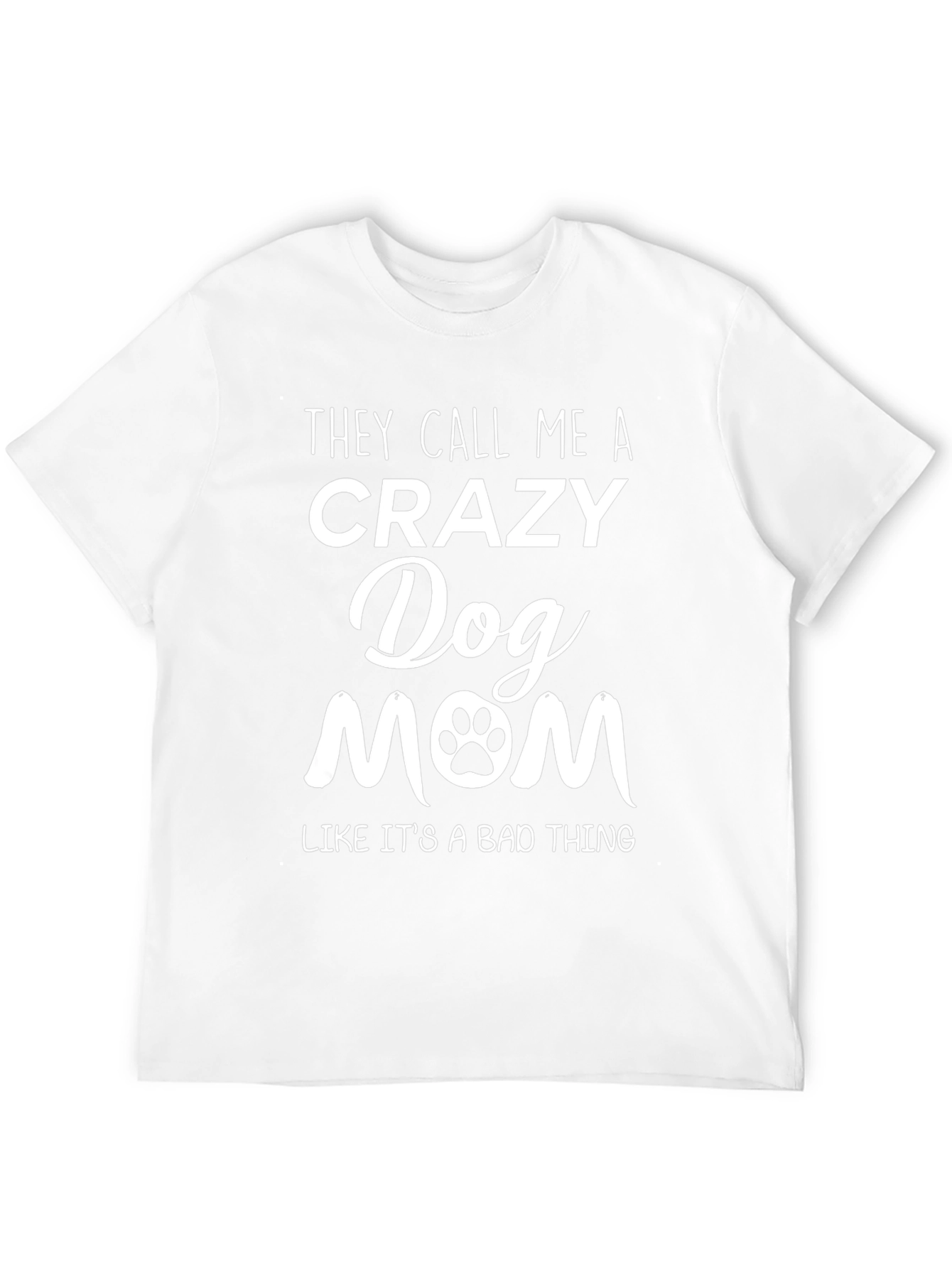 Crazy Dog Mom Tee - Paw Print Graphic T-Shirt