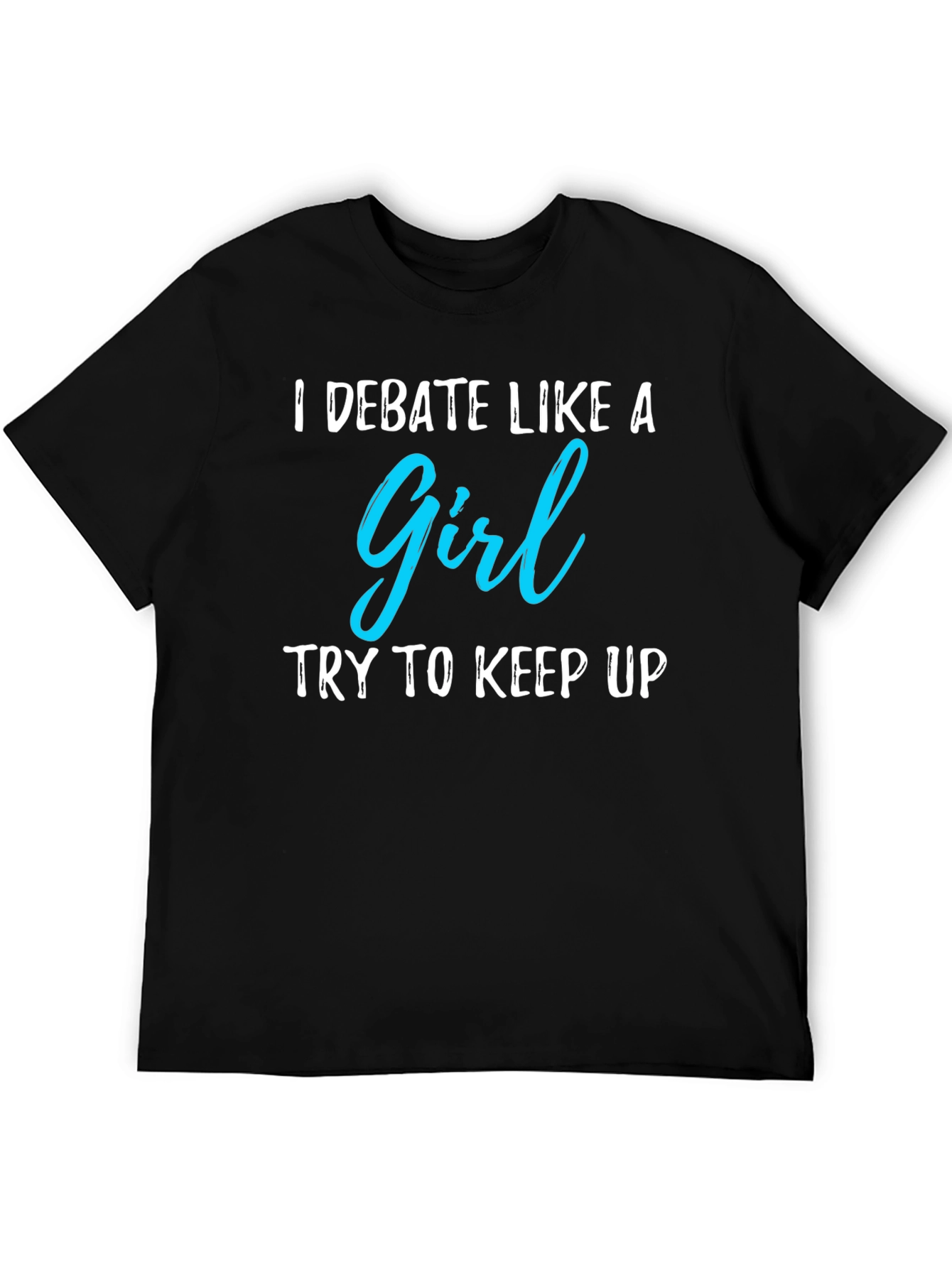 I Debate Like A Girl T-Shirt