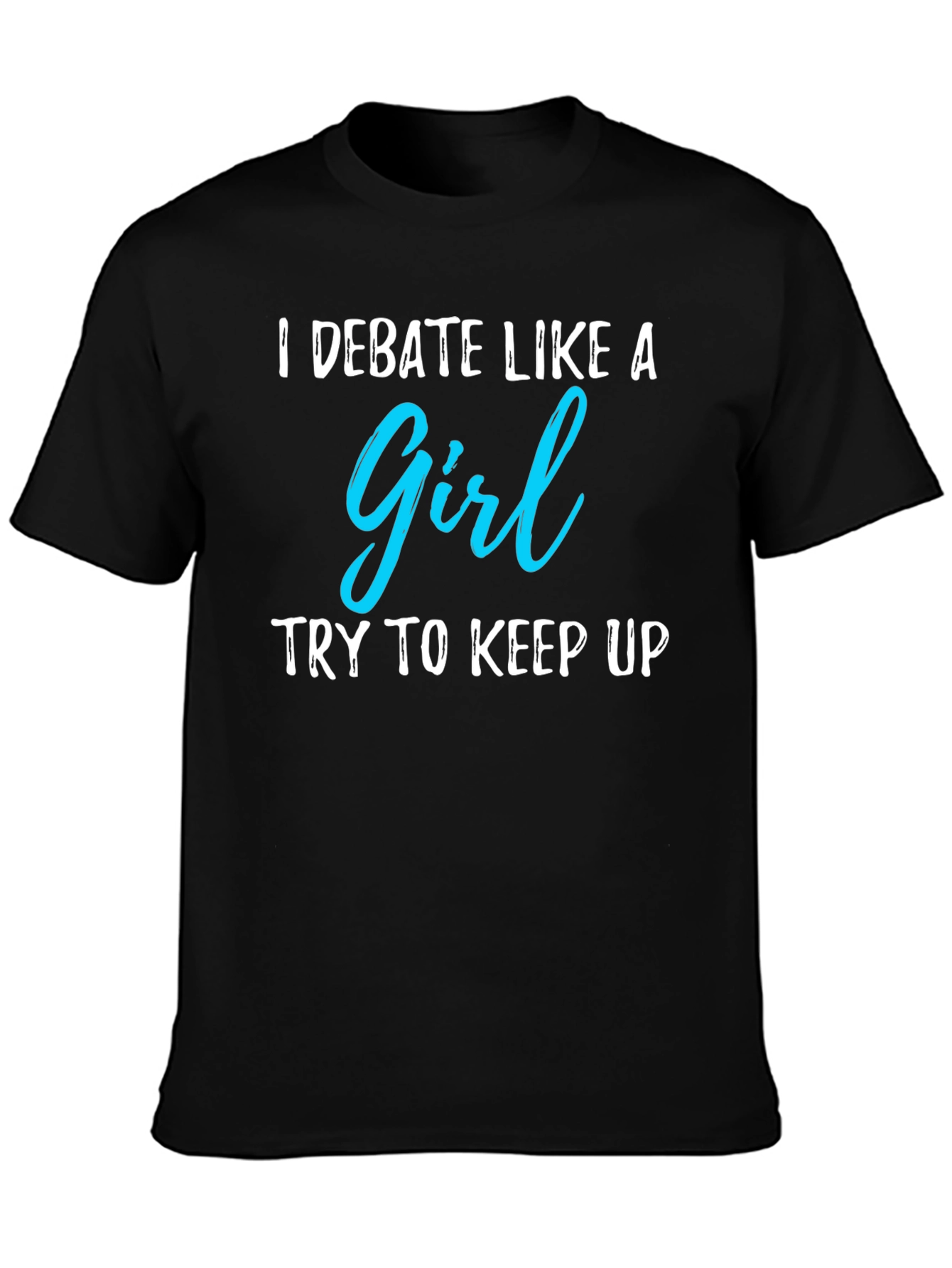 I Debate Like A Girl T-Shirt