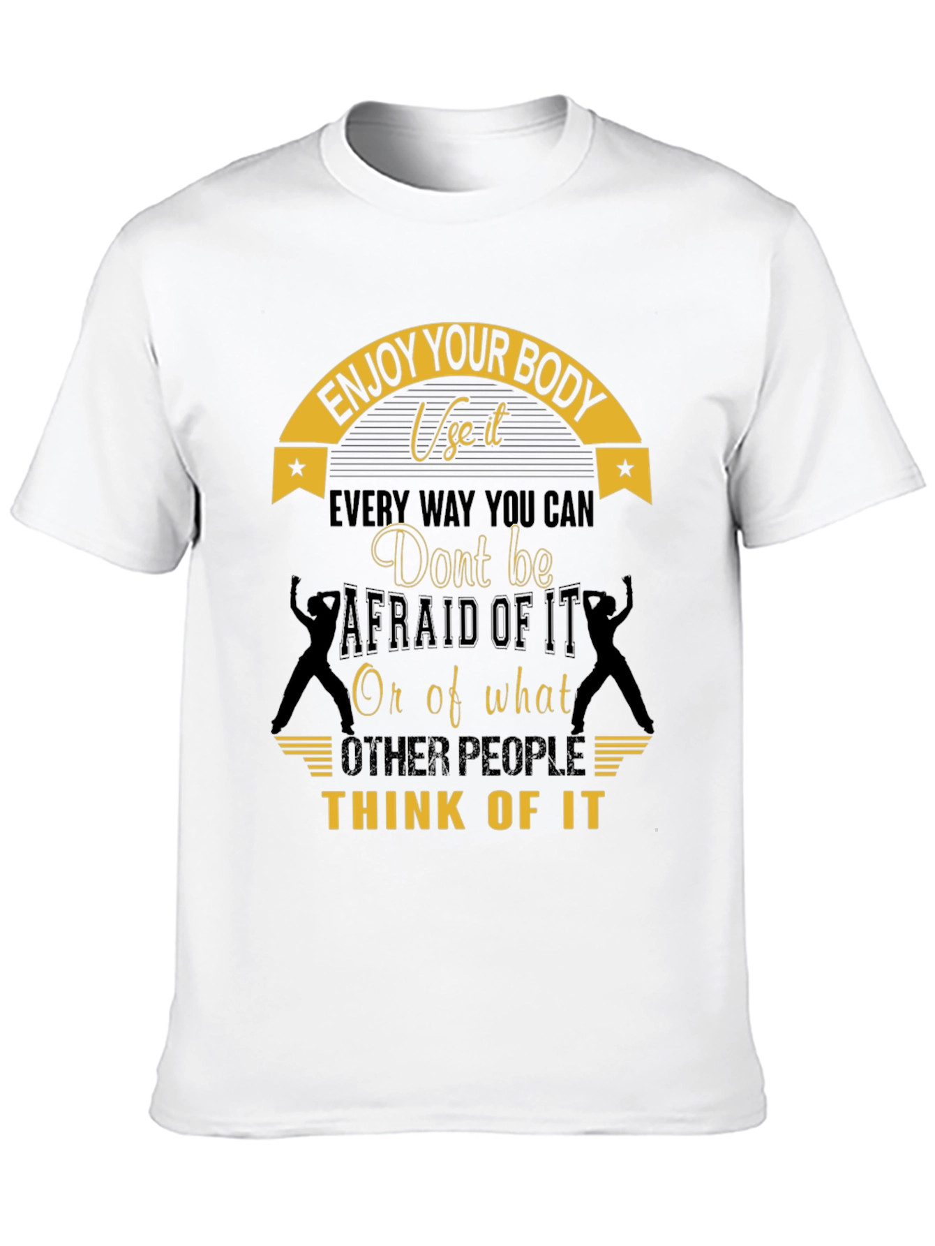 Enjoy Your Body T-Shirt - Motivational Design